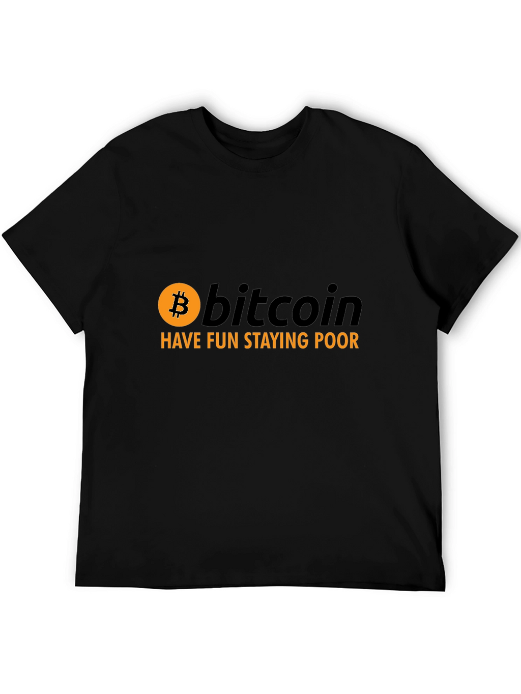 Bitcoin T-Shirt - Have Fun Staying Poor