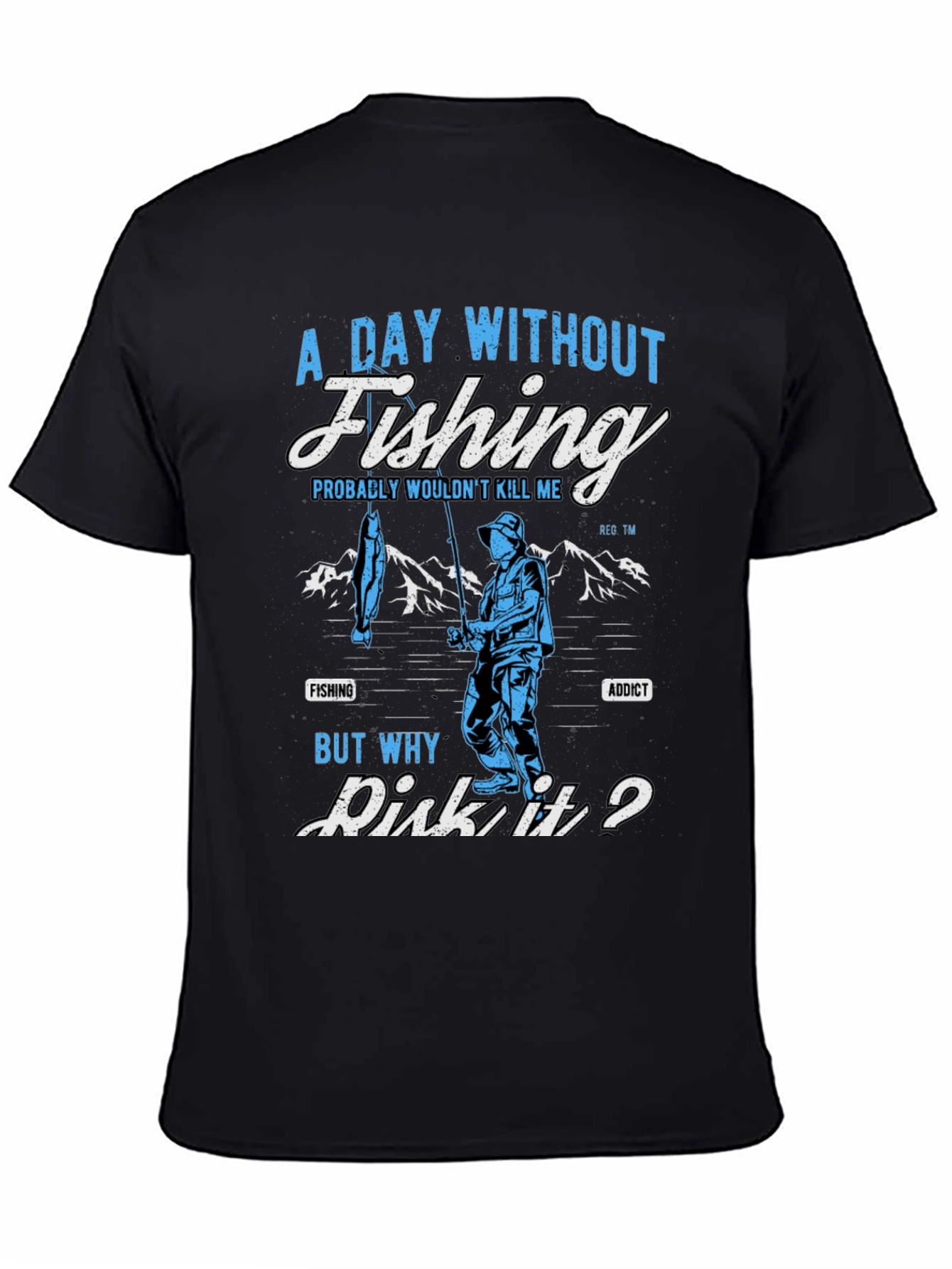 Fishing Addict T-Shirt: A Day Without Fishing