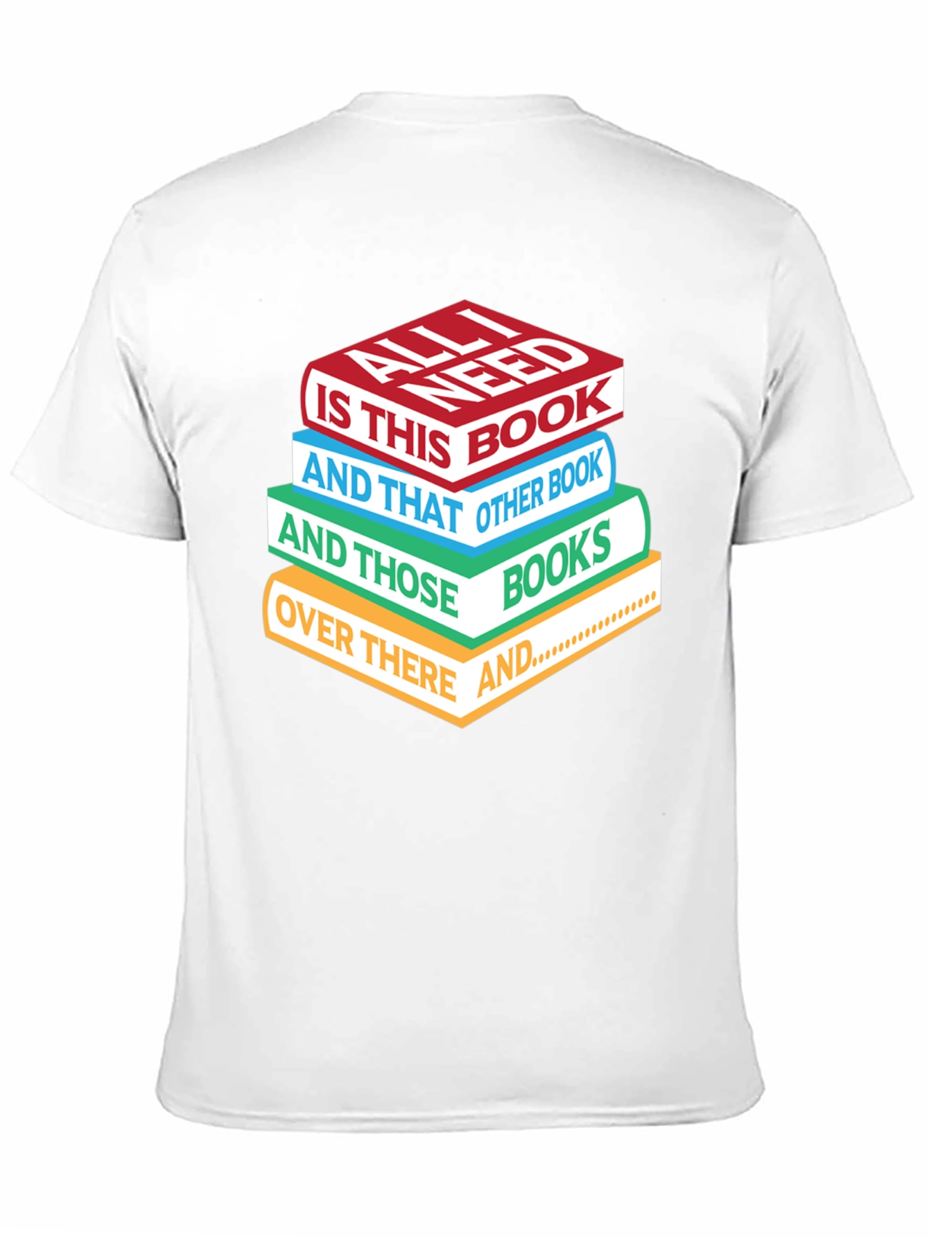 Book Lover T-Shirt: All I Need is Books