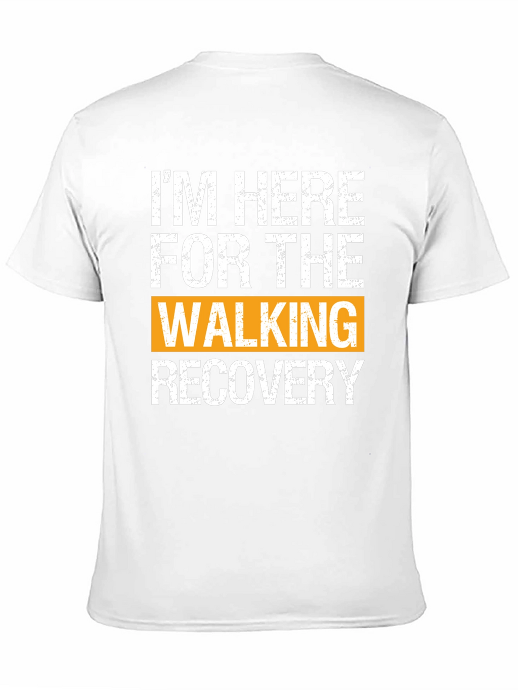 Im Here For The Walking Recovery T-Shirt