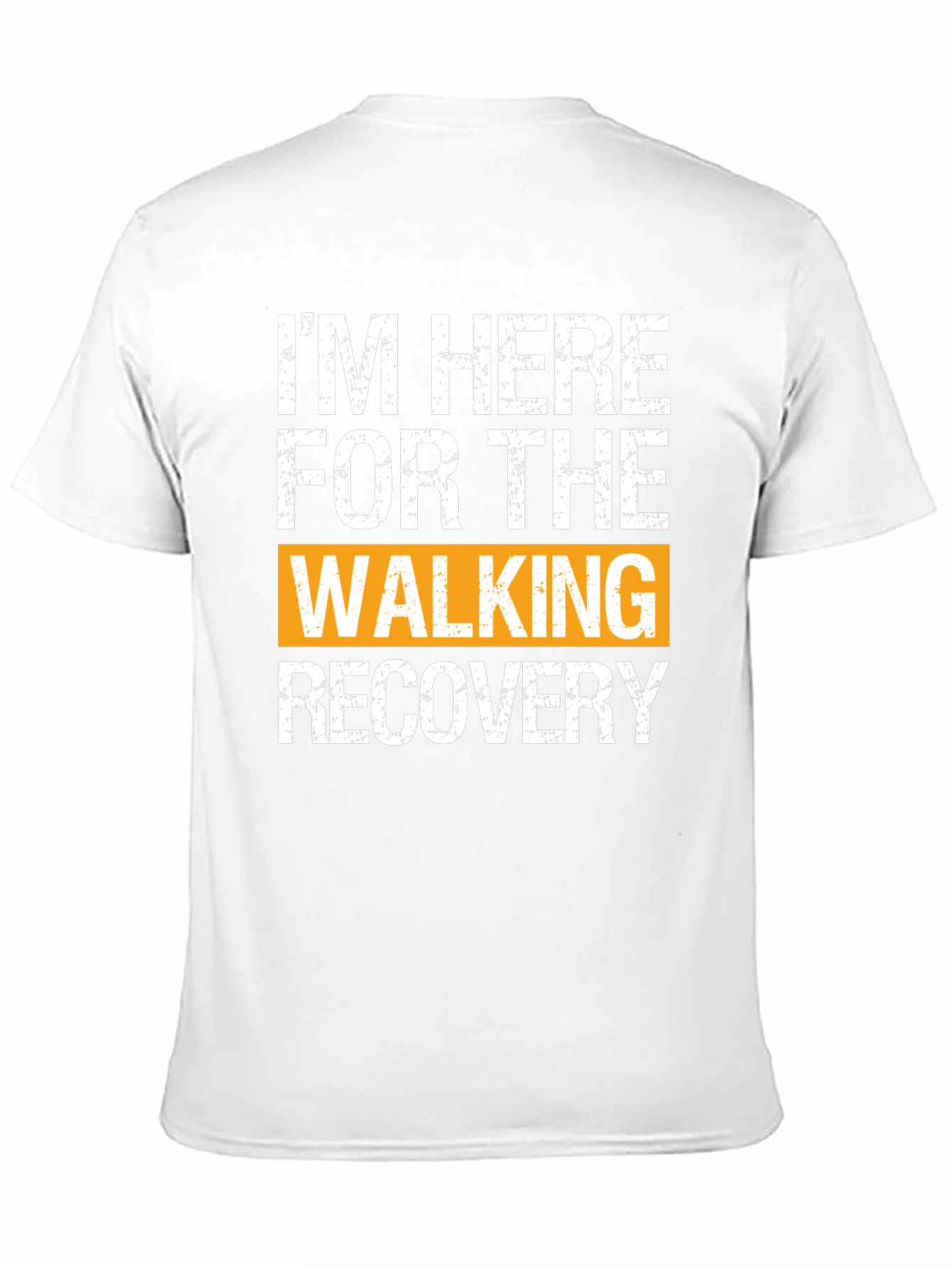 Im Here For The Walking Recovery T-Shirt