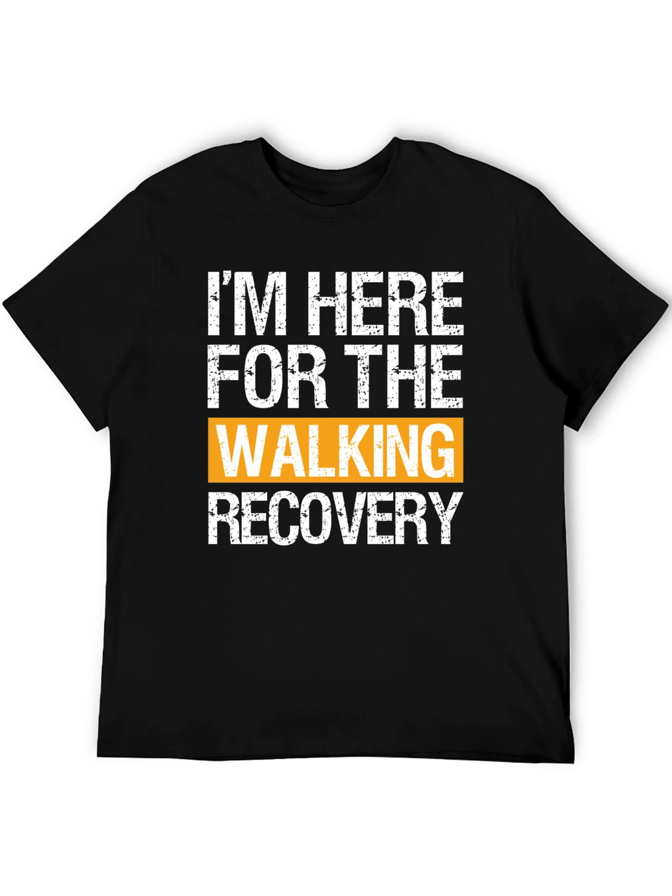 Im Here For The Walking Recovery T-Shirt