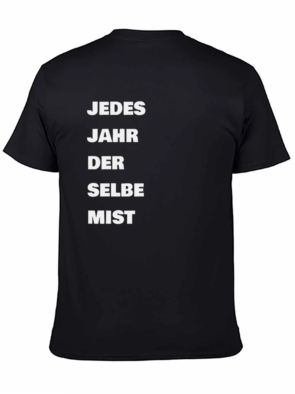 Jedes Jahr Der Selbe Mist T-Shirt
