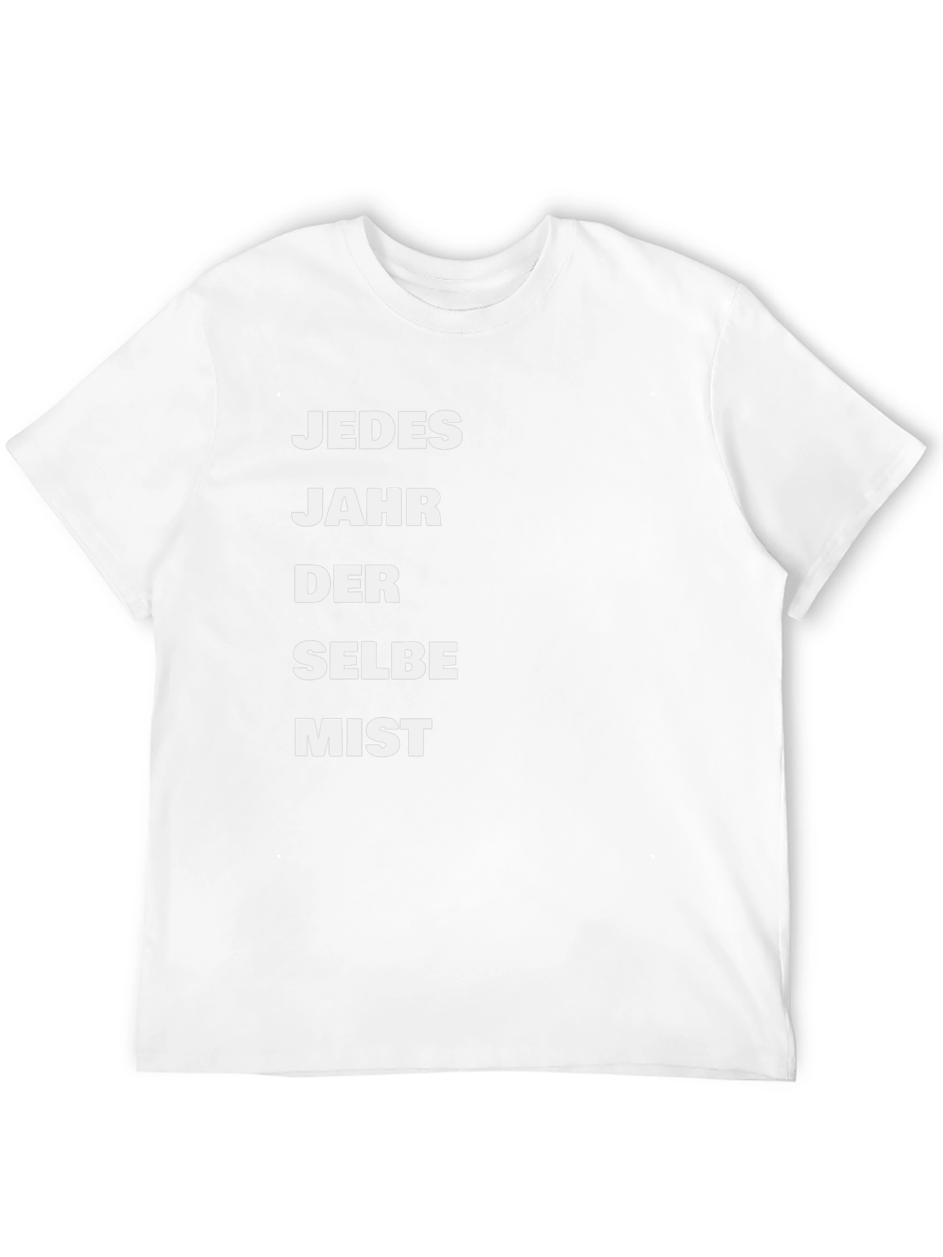 Jedes Jahr Der Selbe Mist T-Shirt