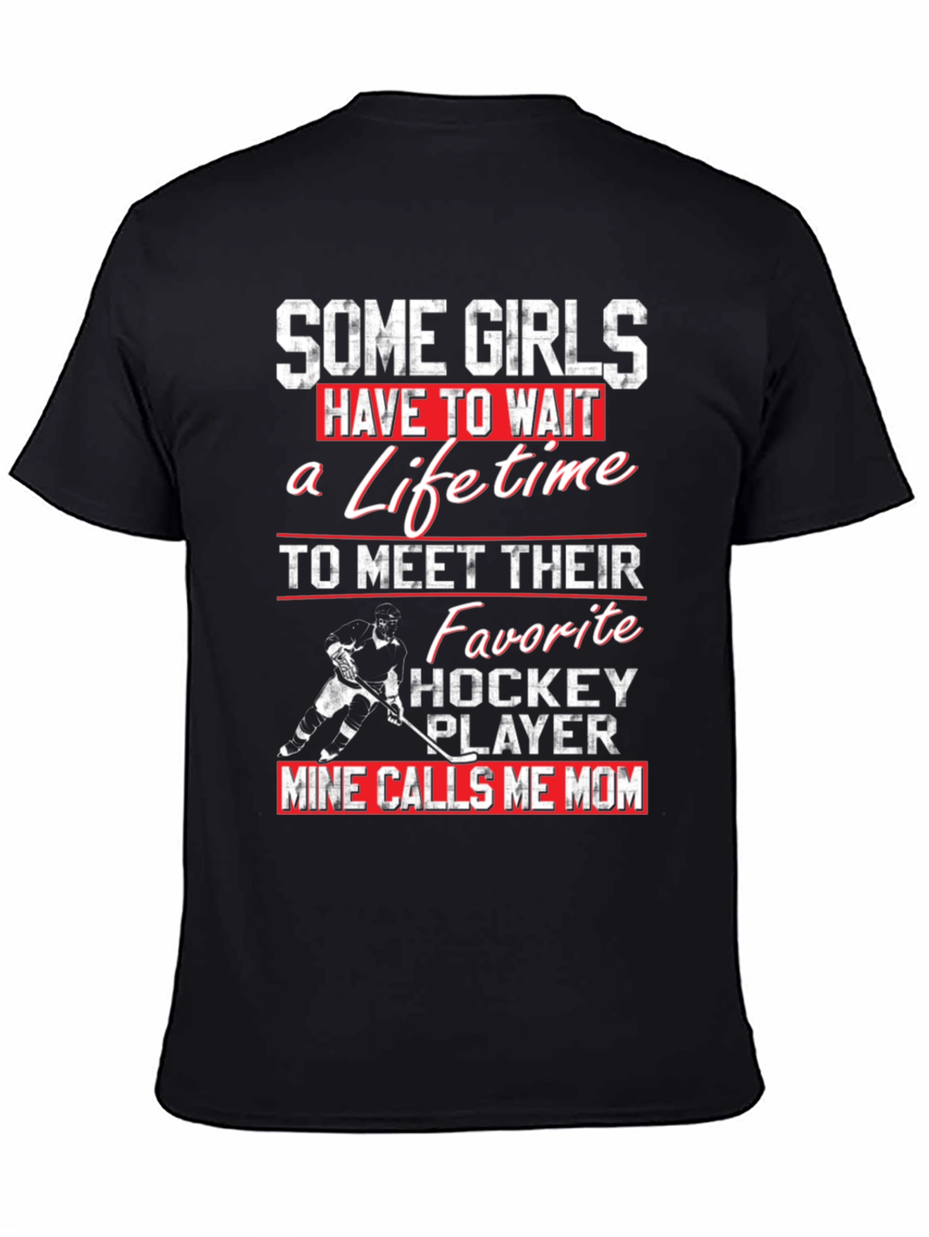 Hockey Mom T-Shirt - Some Girls Wait Mine Calls Me Mom