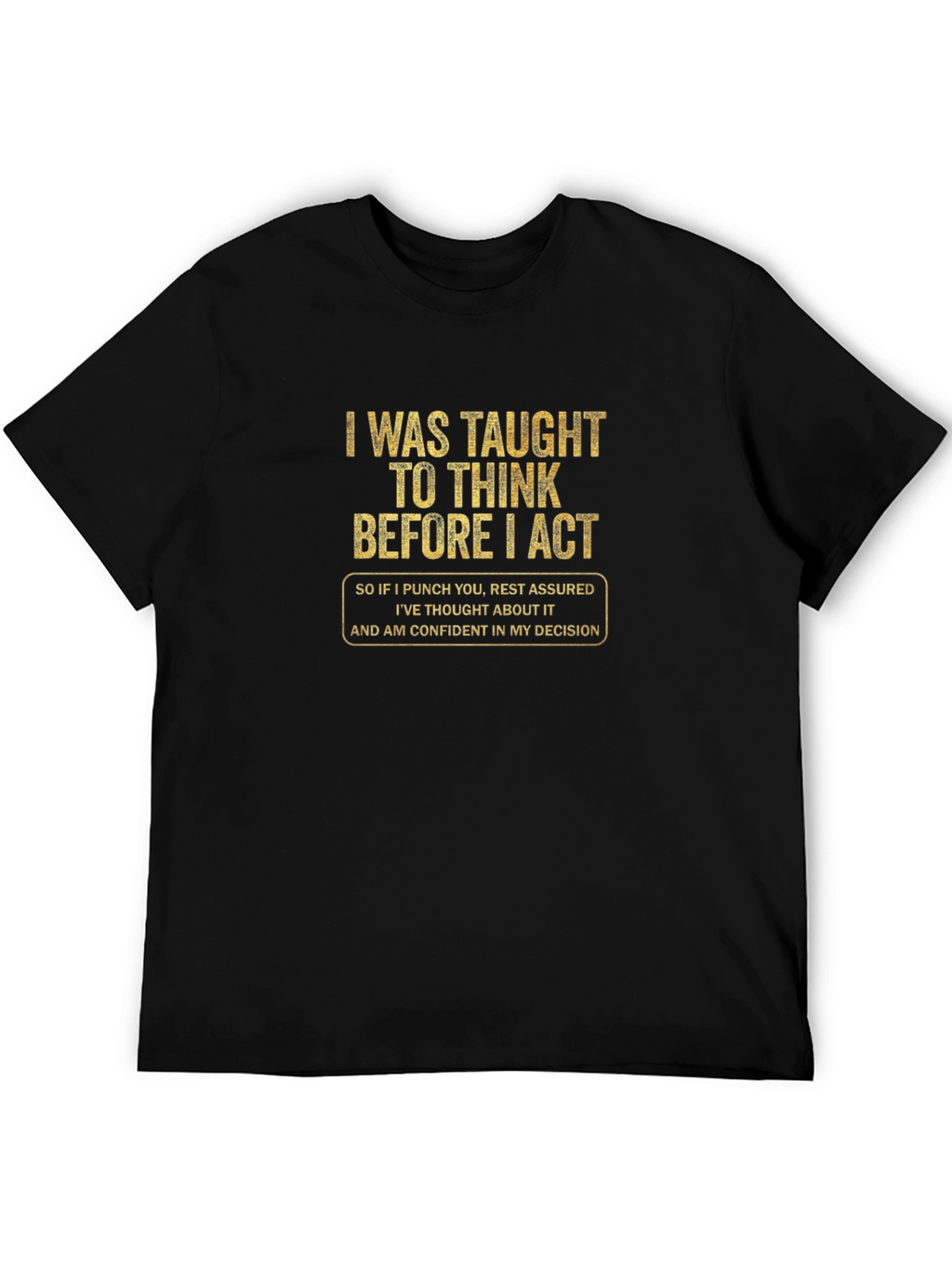 Think Before I Act Funny T-Shirt