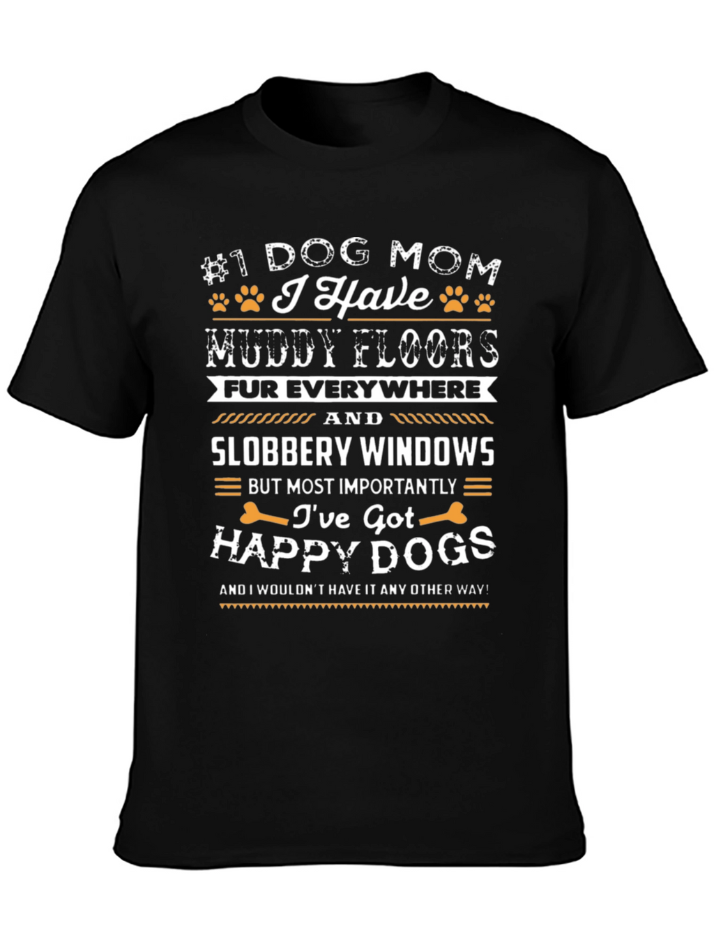 Dog Mom T-Shirt - Muddy Floors Happy Dogs
