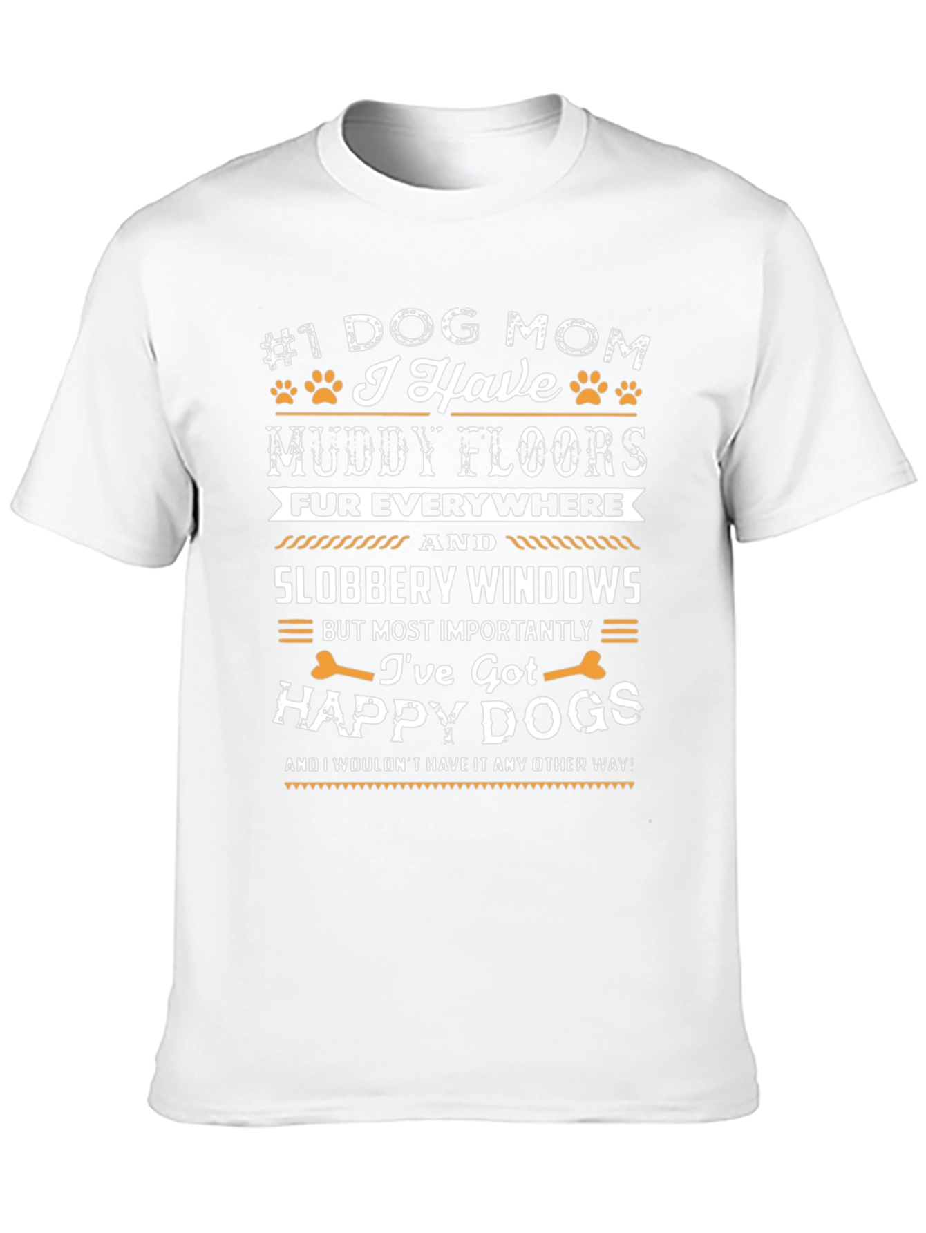 Dog Mom T-Shirt - Muddy Floors Happy Dogs