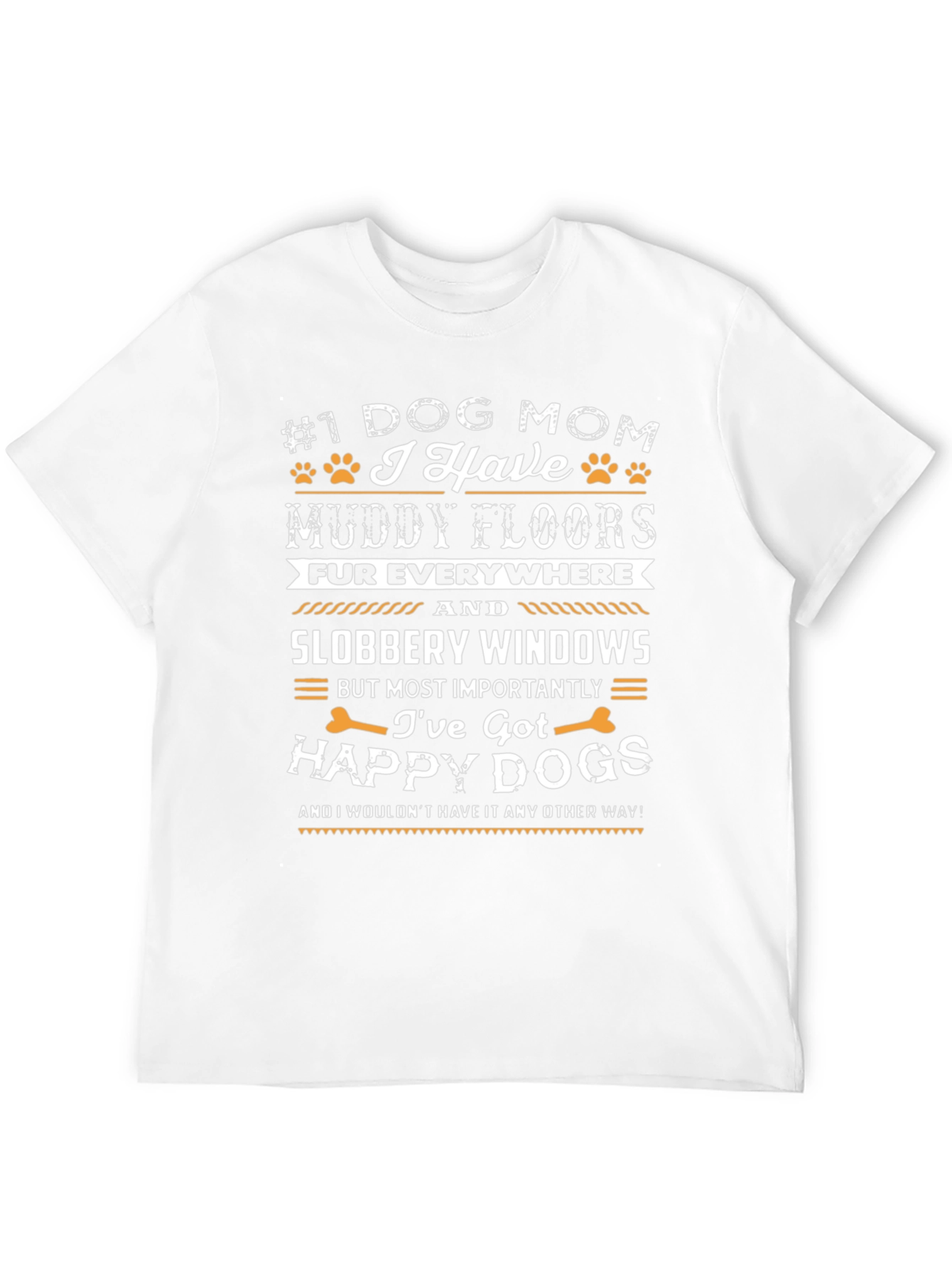 Dog Mom T-Shirt - Muddy Floors Happy Dogs