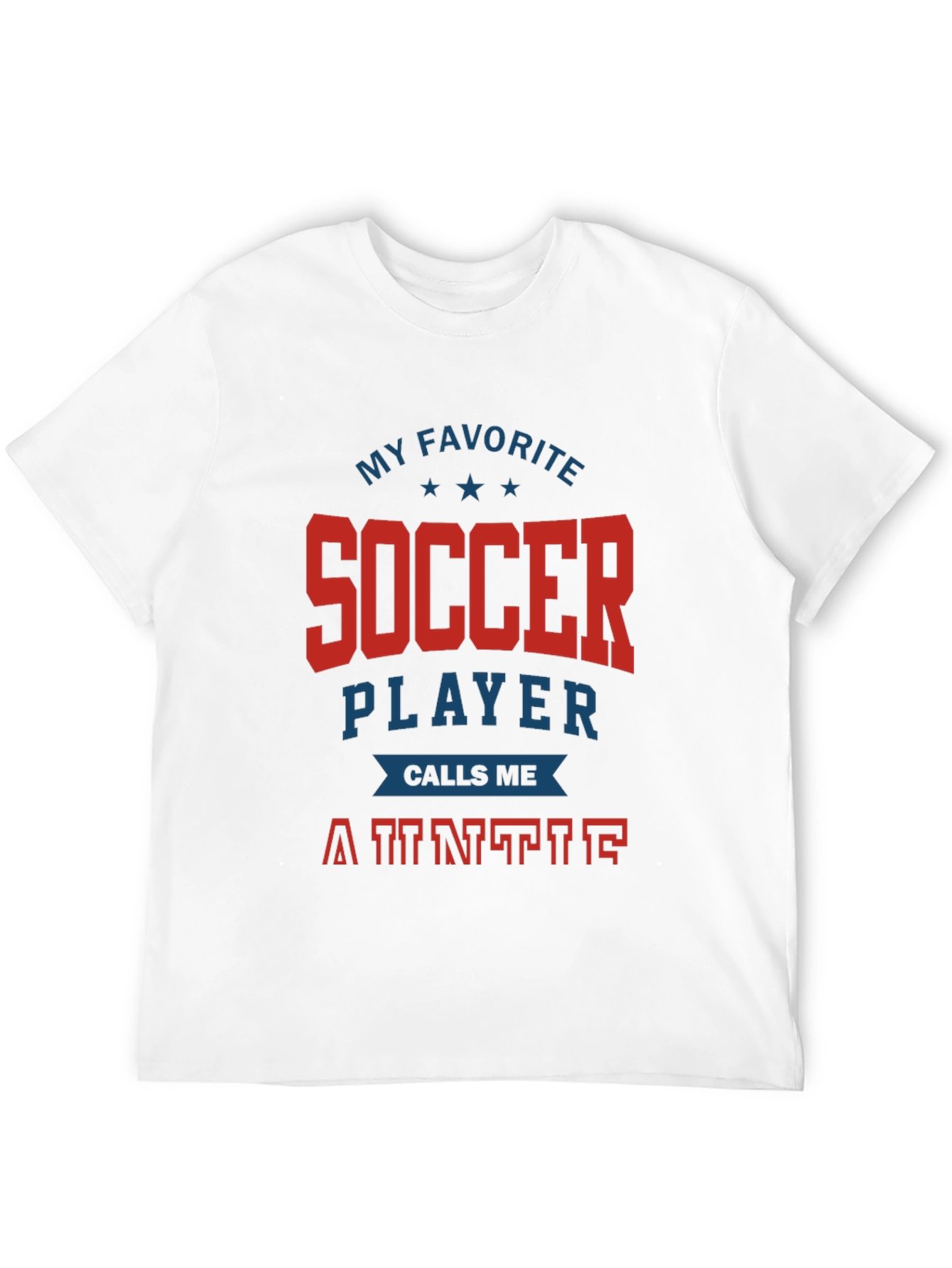 My Favorite Soccer Player Calls Me Auntie T-Shirt