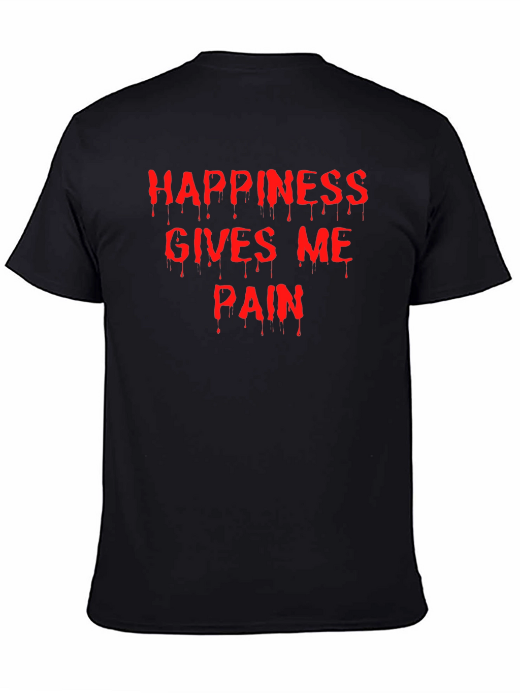 Happiness Gives Me Pain T-Shirt