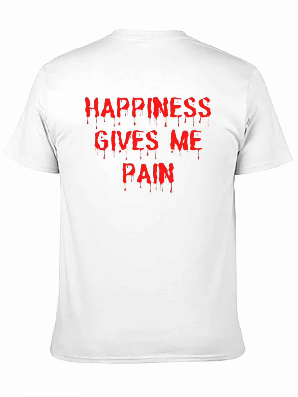 Happiness Gives Me Pain T-Shirt
