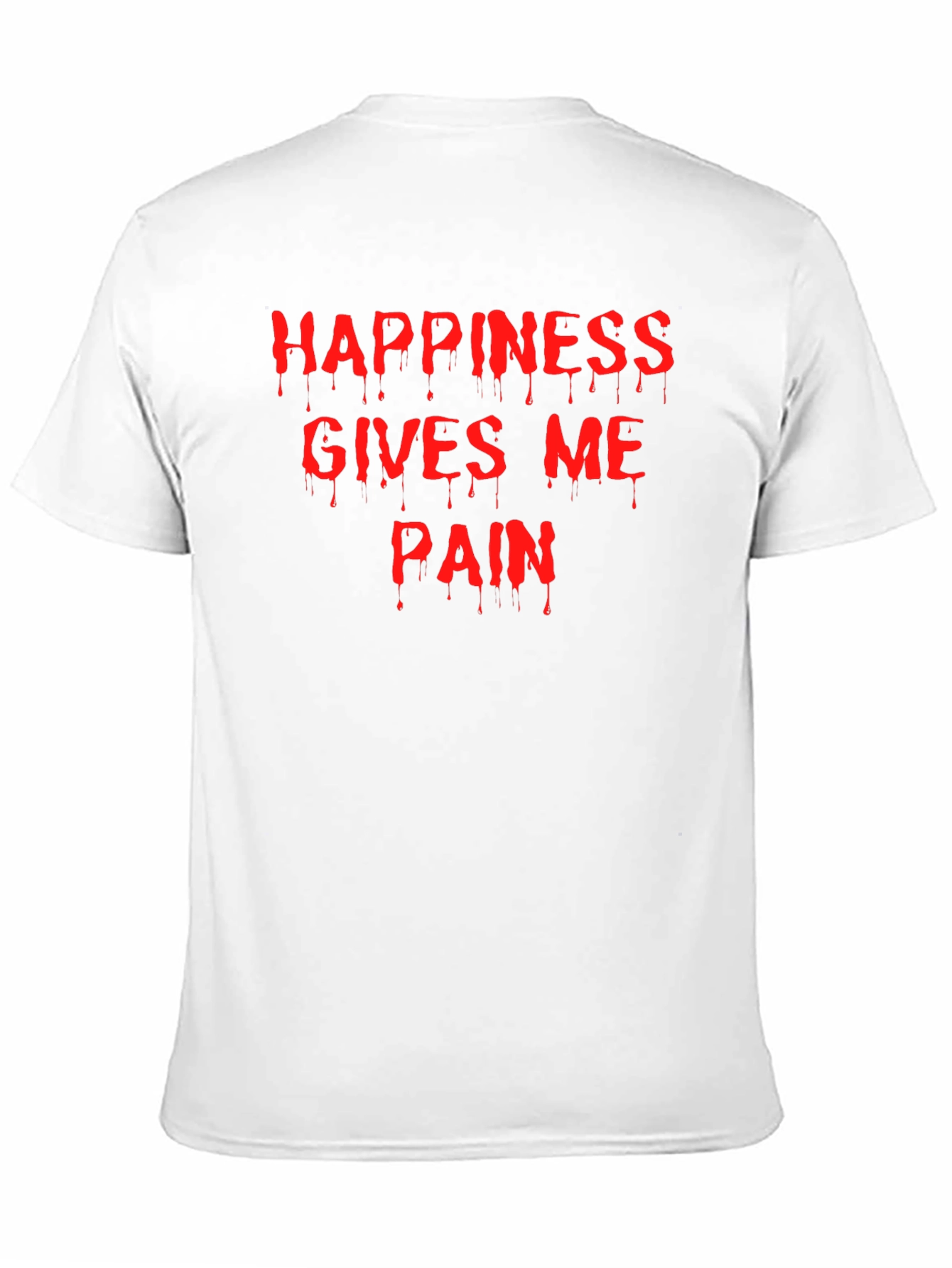 Happiness Gives Me Pain T-Shirt