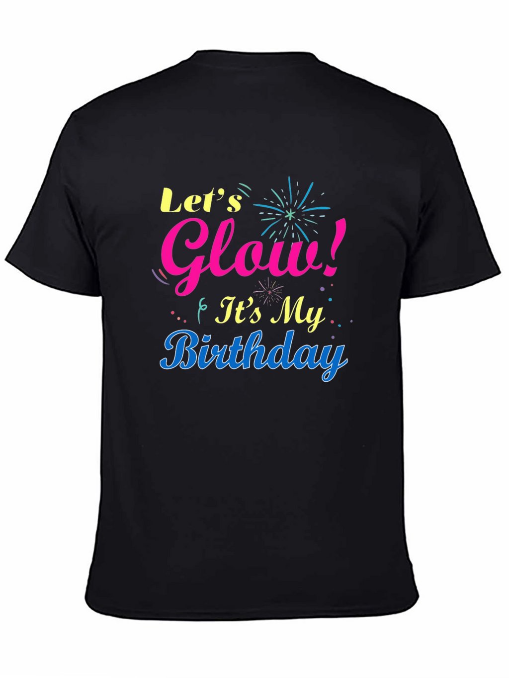 Lets Glow Birthday T-Shirt