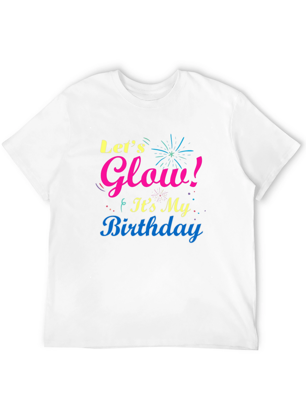 Lets Glow Birthday T-Shirt