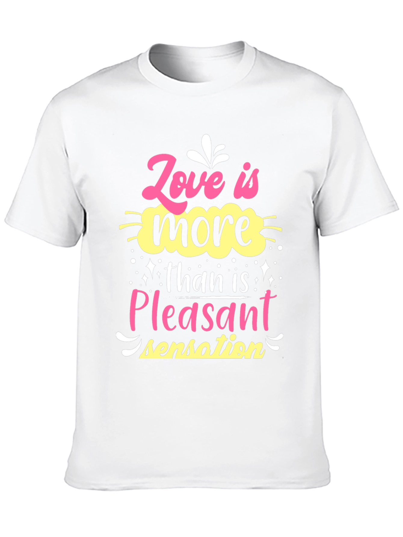 Love is More Than Pleasant Sensation T-Shirt