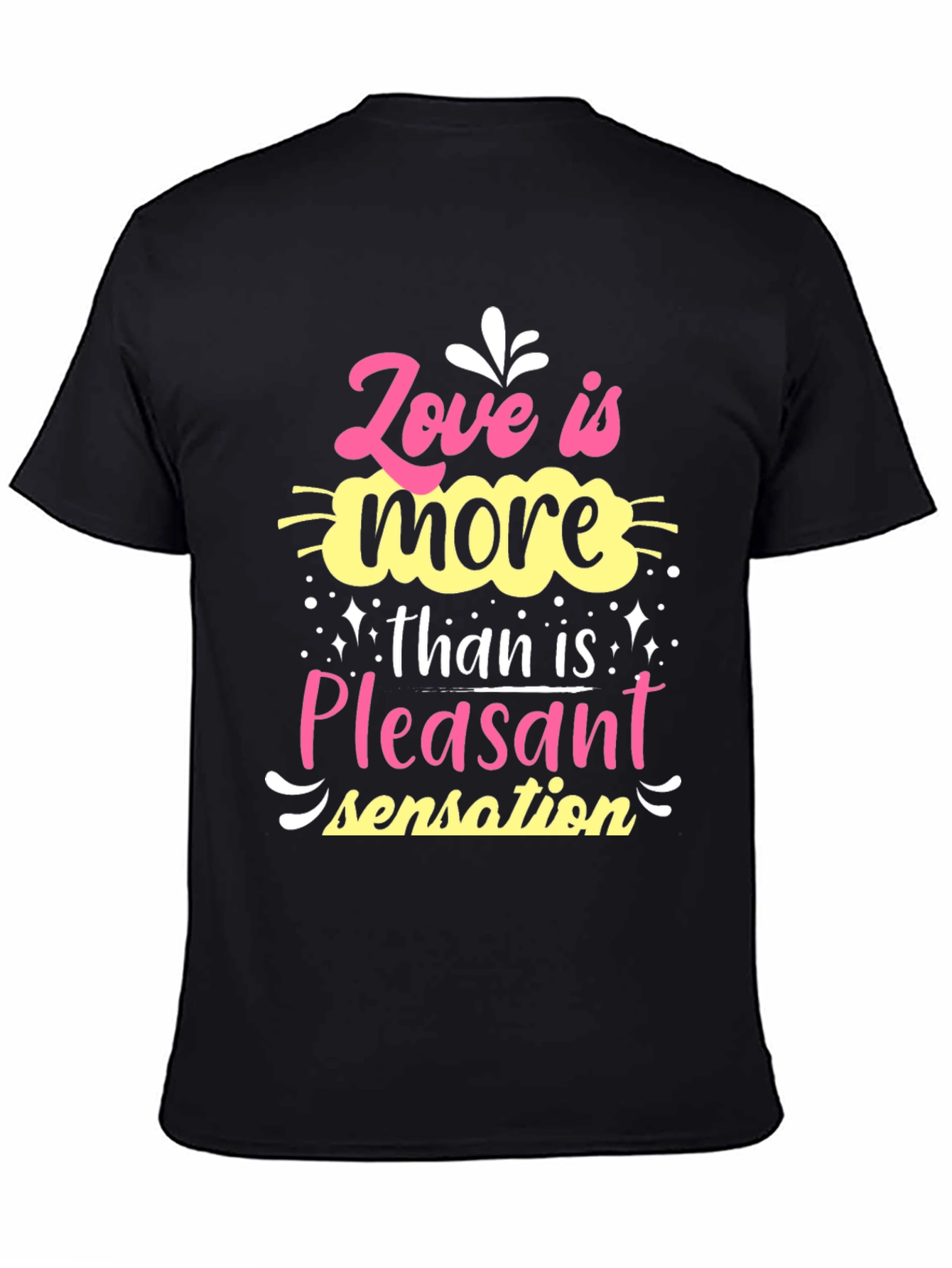 Love is More Than Pleasant Sensation T-Shirt