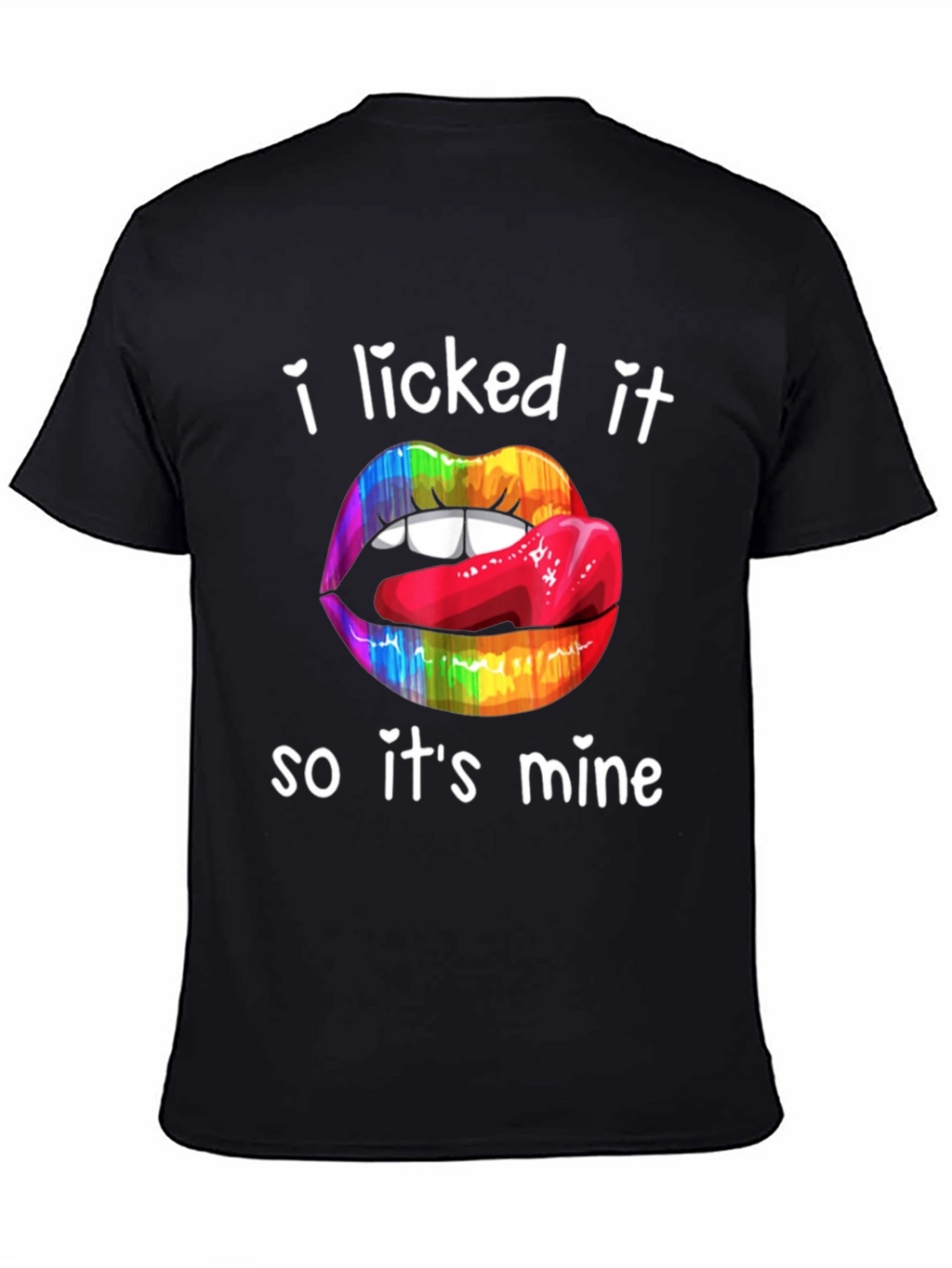 I Licked It So Its Mine T-Shirt