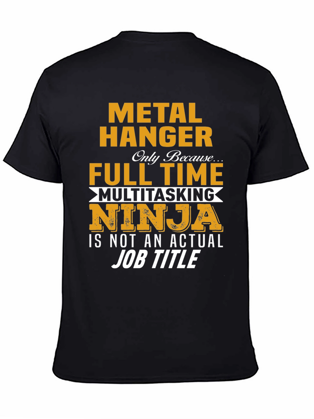 Metal Hanger Full Time Job Novelty T-Shirt