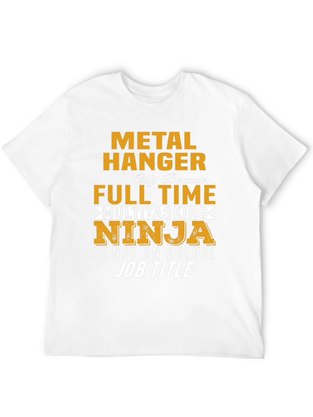 Metal Hanger Full Time Job Novelty T-Shirt