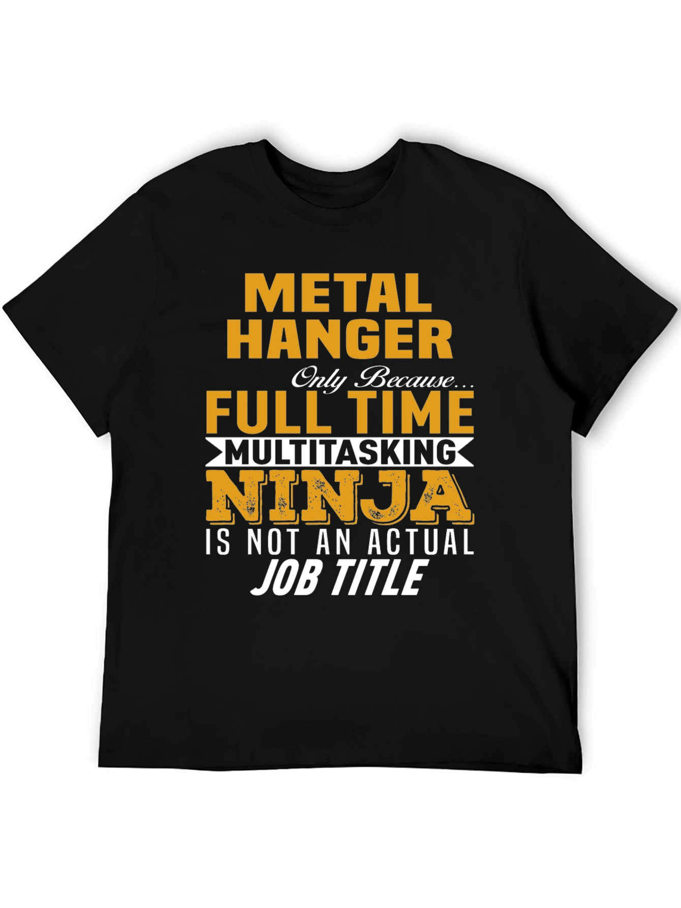 Metal Hanger Full Time Job Novelty T-Shirt