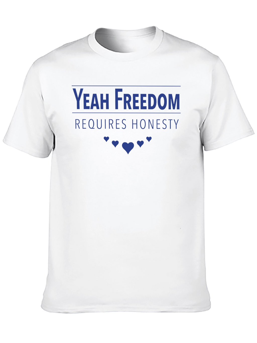 Yeah Freedom Requires Honesty T-Shirt
