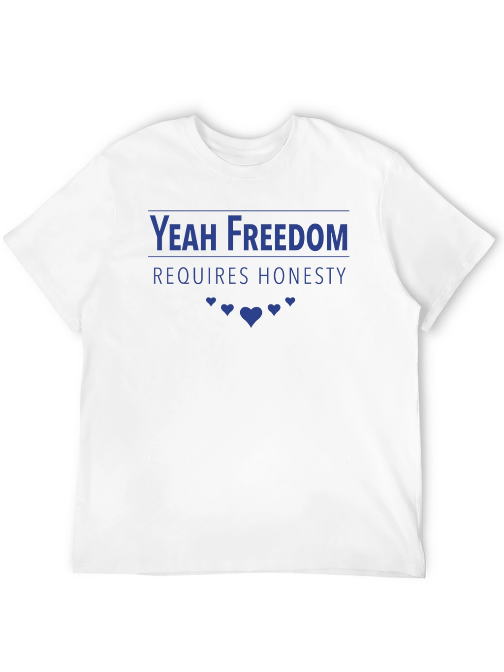 Yeah Freedom Requires Honesty T-Shirt