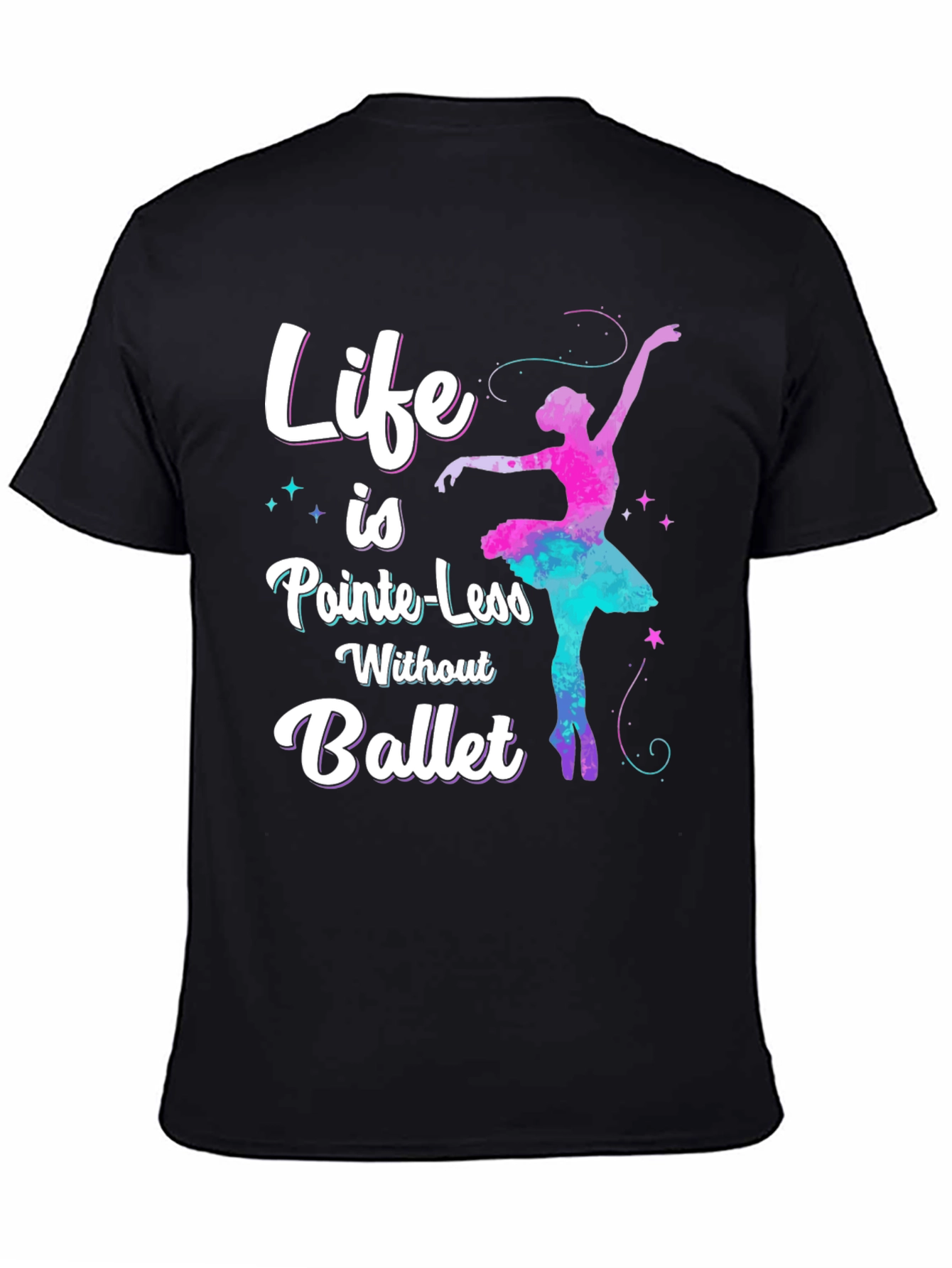 Life is Pointe-Less Ballet Graphic Tee