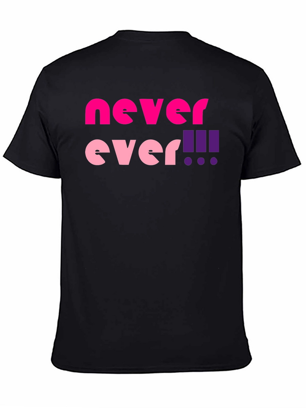 Never Ever! Graphic T-Shirt