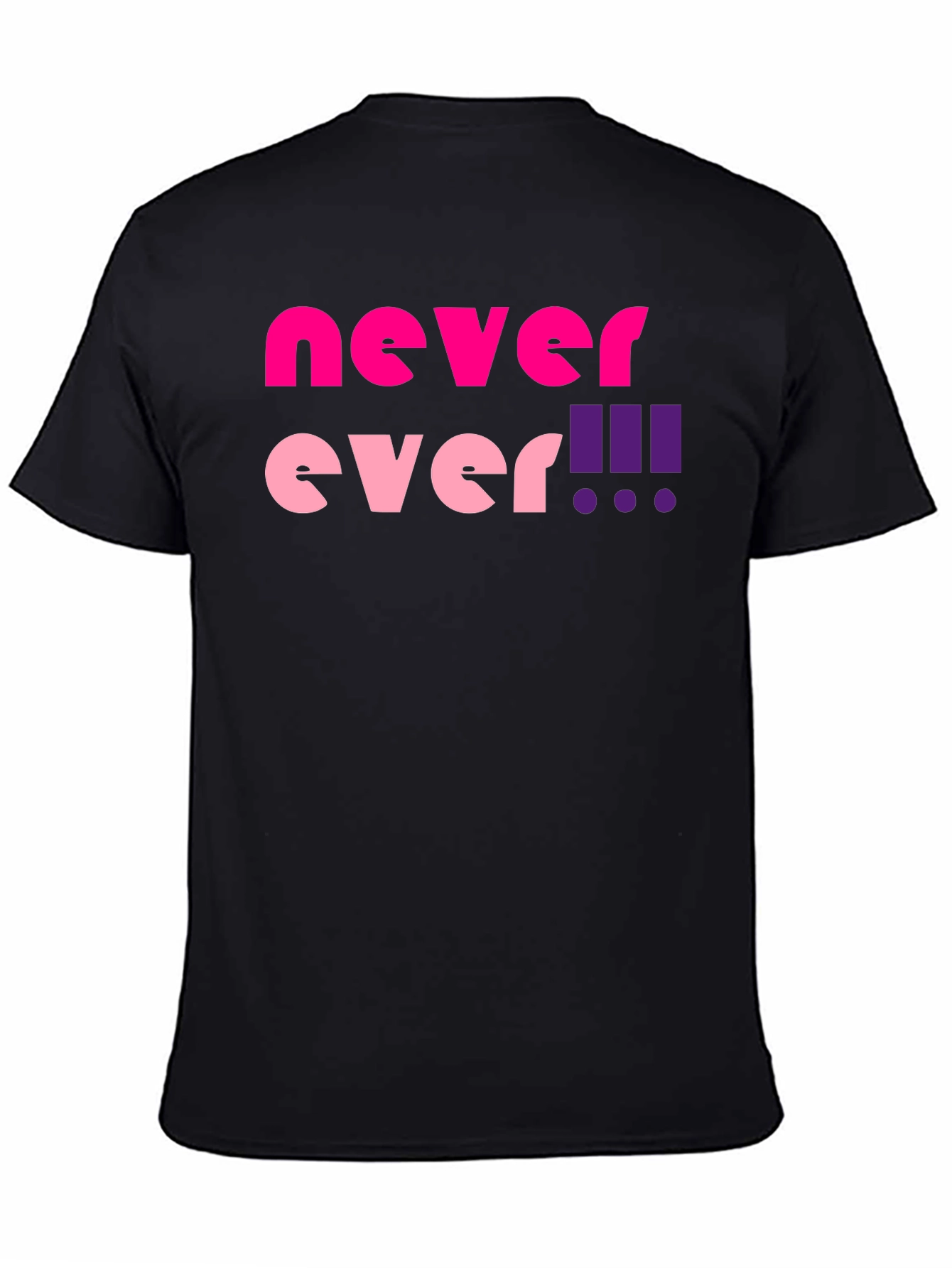 Never Ever! Graphic T-Shirt