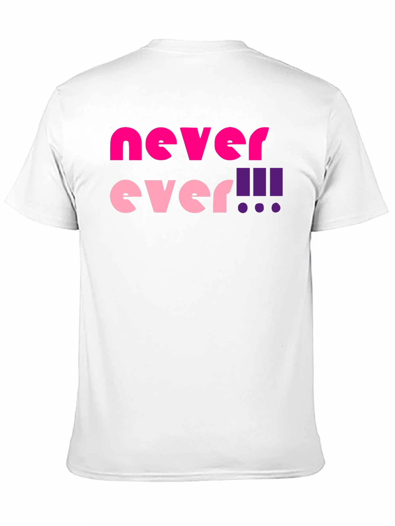 Never Ever! Graphic T-Shirt