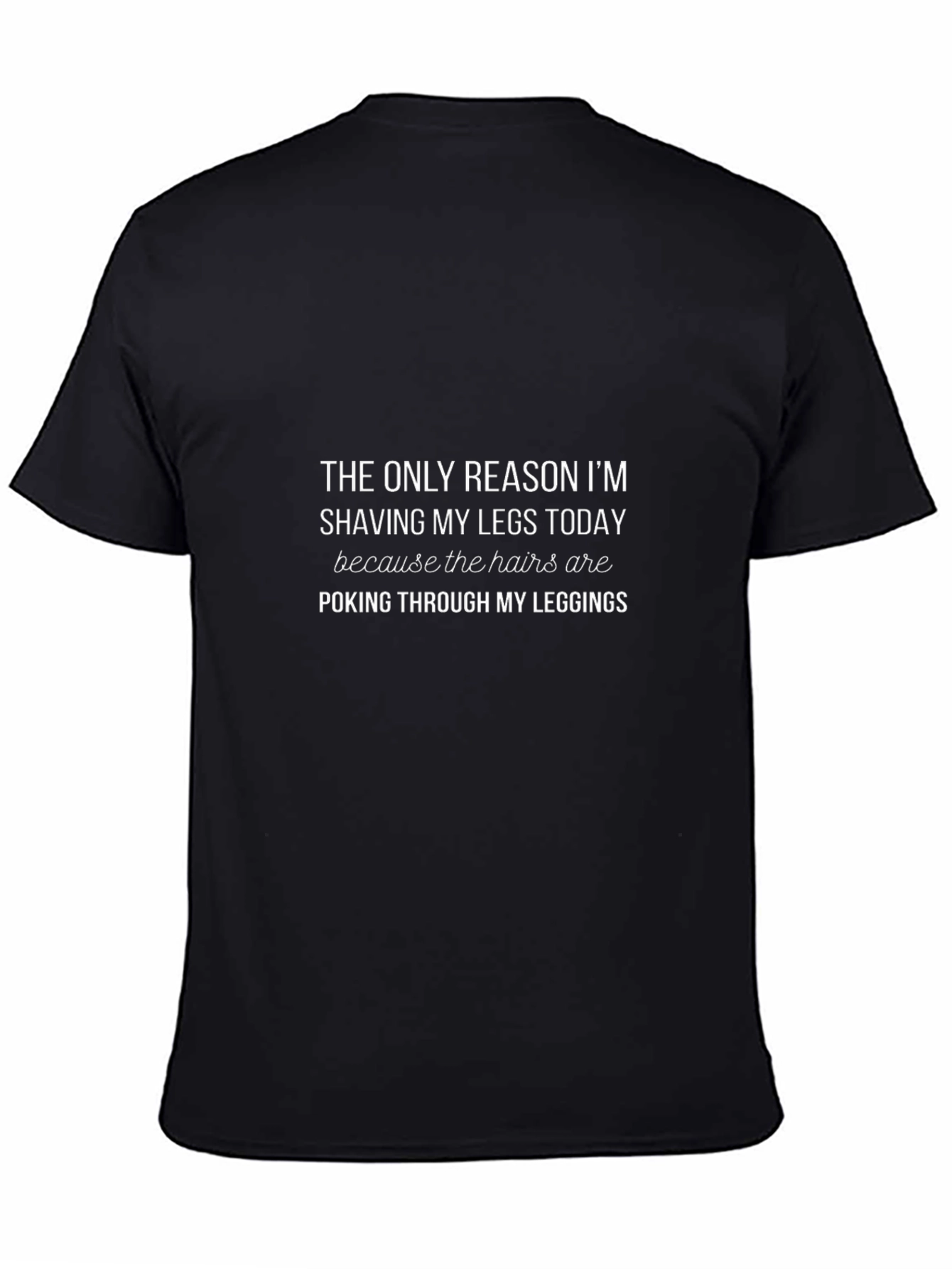 Funny Shaving Legs T-Shirt: Leggings Hair Humor
