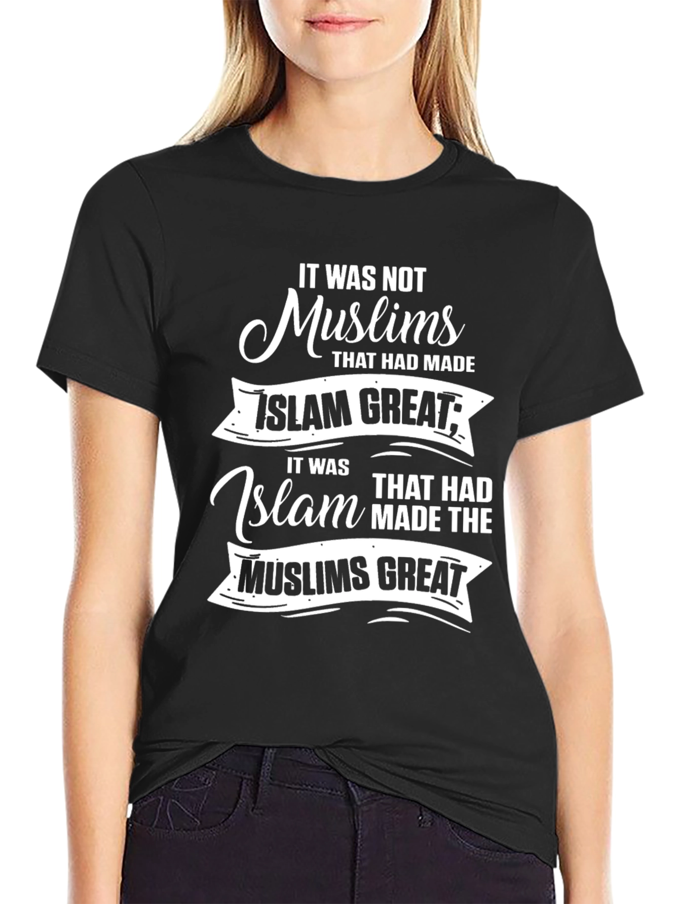 Islam T-Shirt: It was not Muslims that had made Islam great