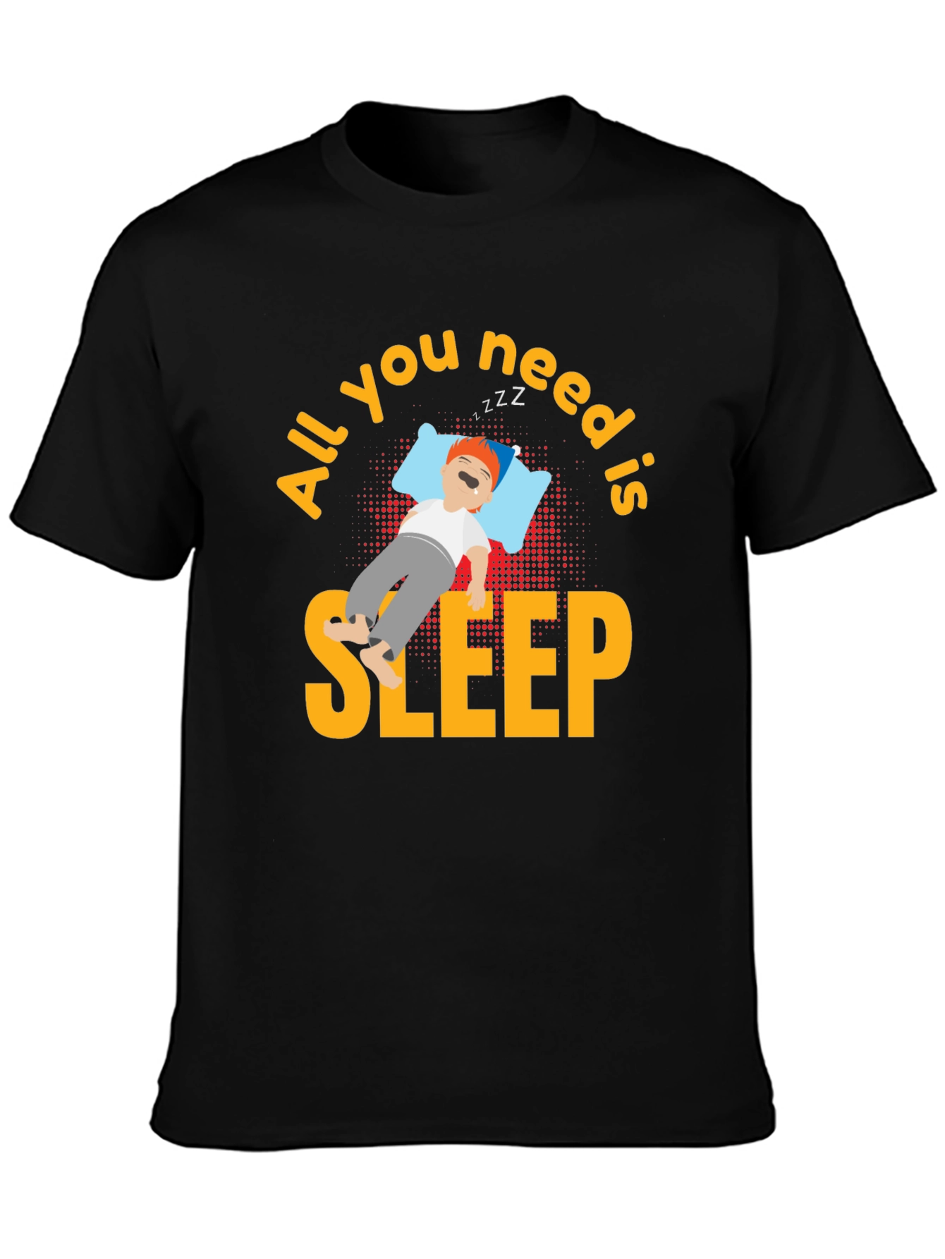 All You Need is Sleep T-Shirt