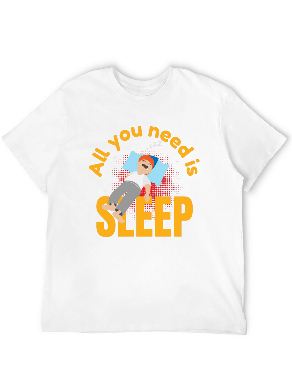 All You Need is Sleep T-Shirt