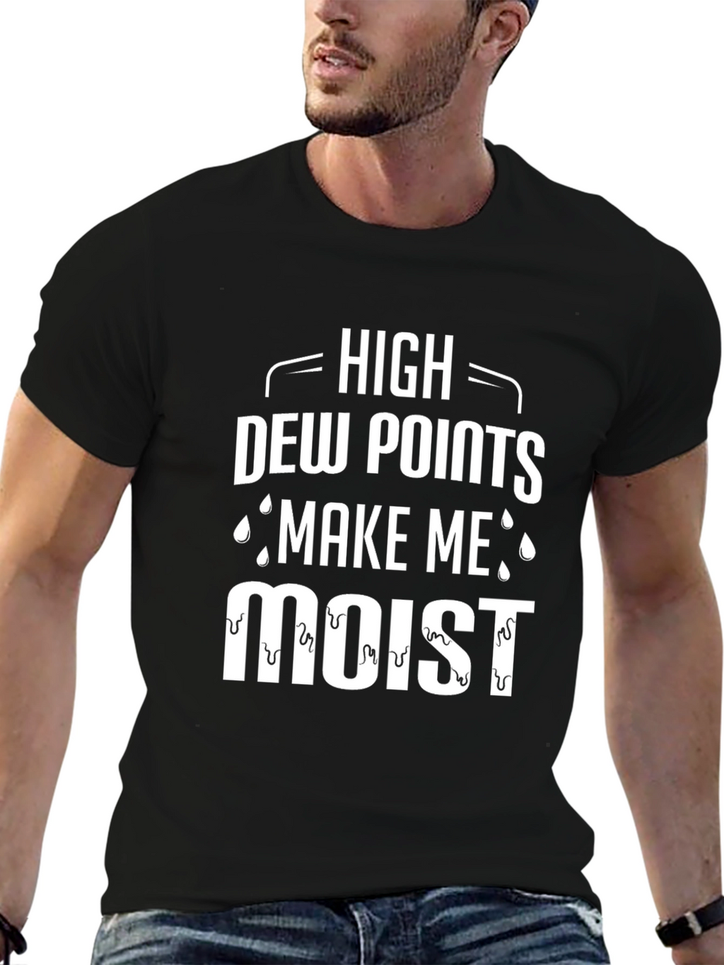 High Dew Points Make Me Moist T-Shirt