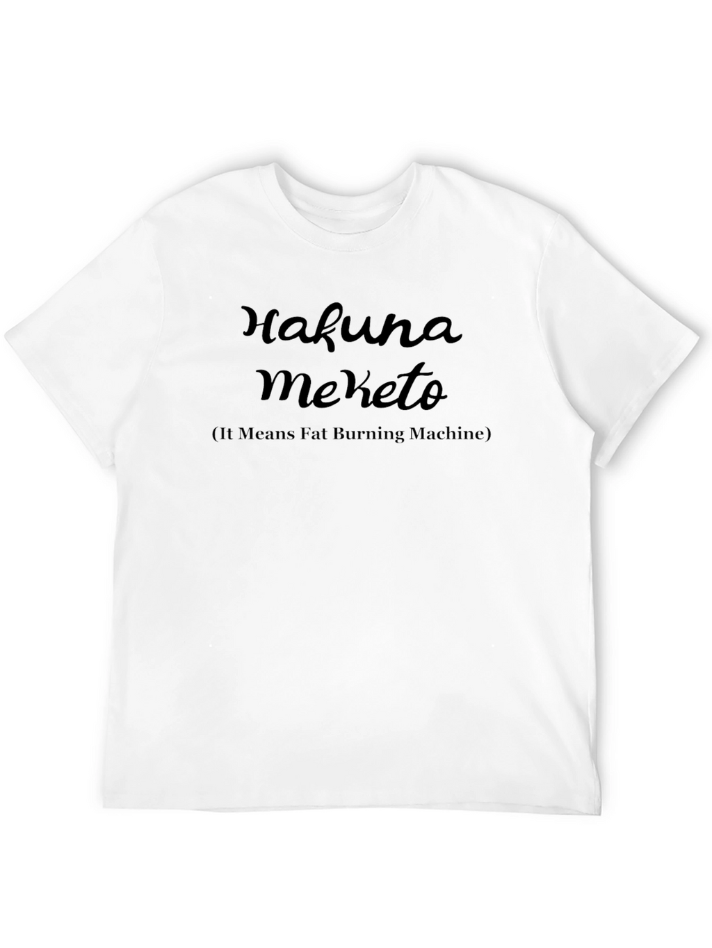 Hakuna Meketo Fat Burning Machine T-Shirt