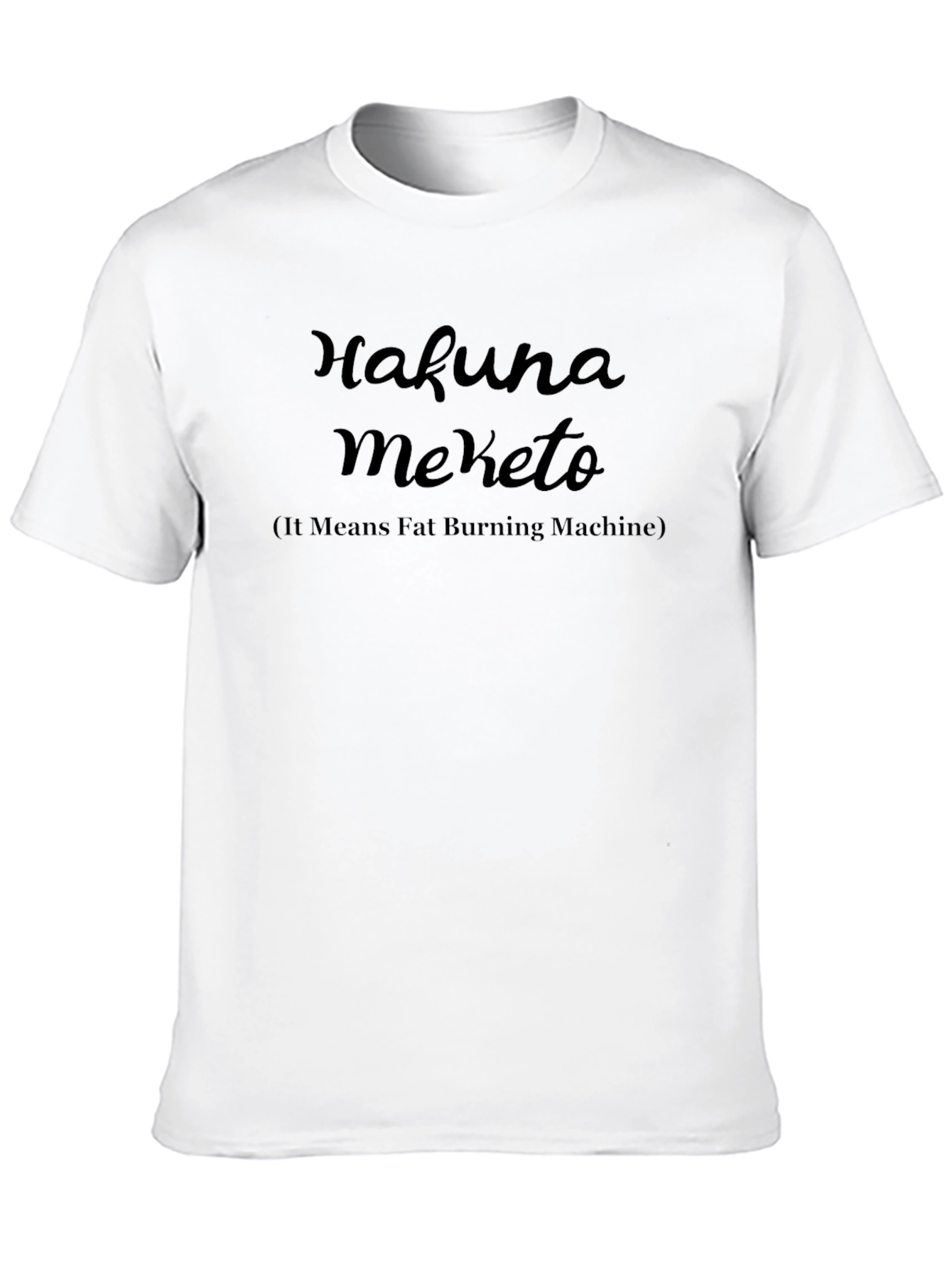 Hakuna Meketo Fat Burning Machine T-Shirt