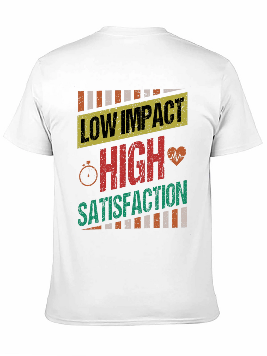 Low Impact High Satisfaction T-Shirt