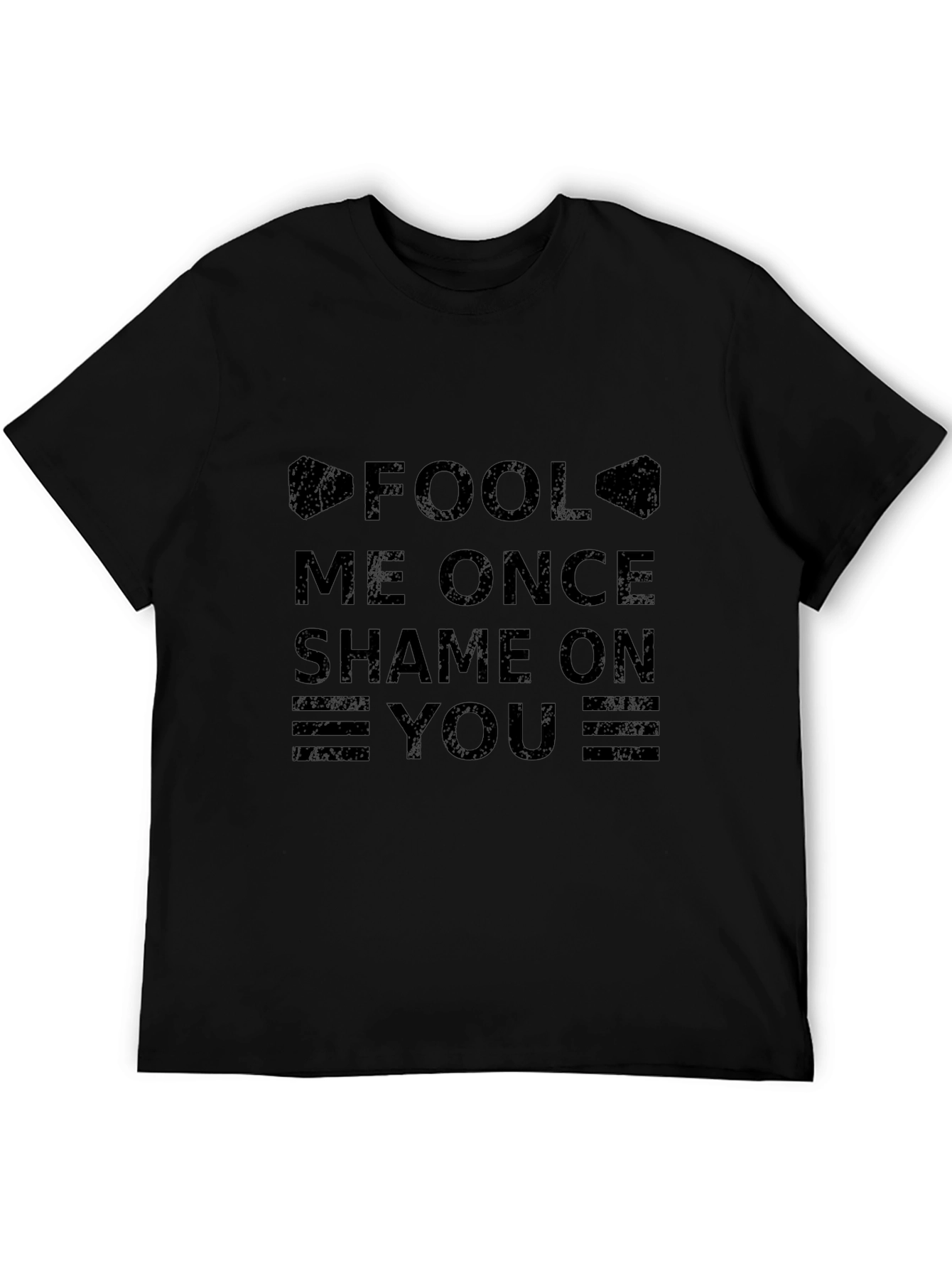 Fool Me Once Shame On You T-Shirt - Black