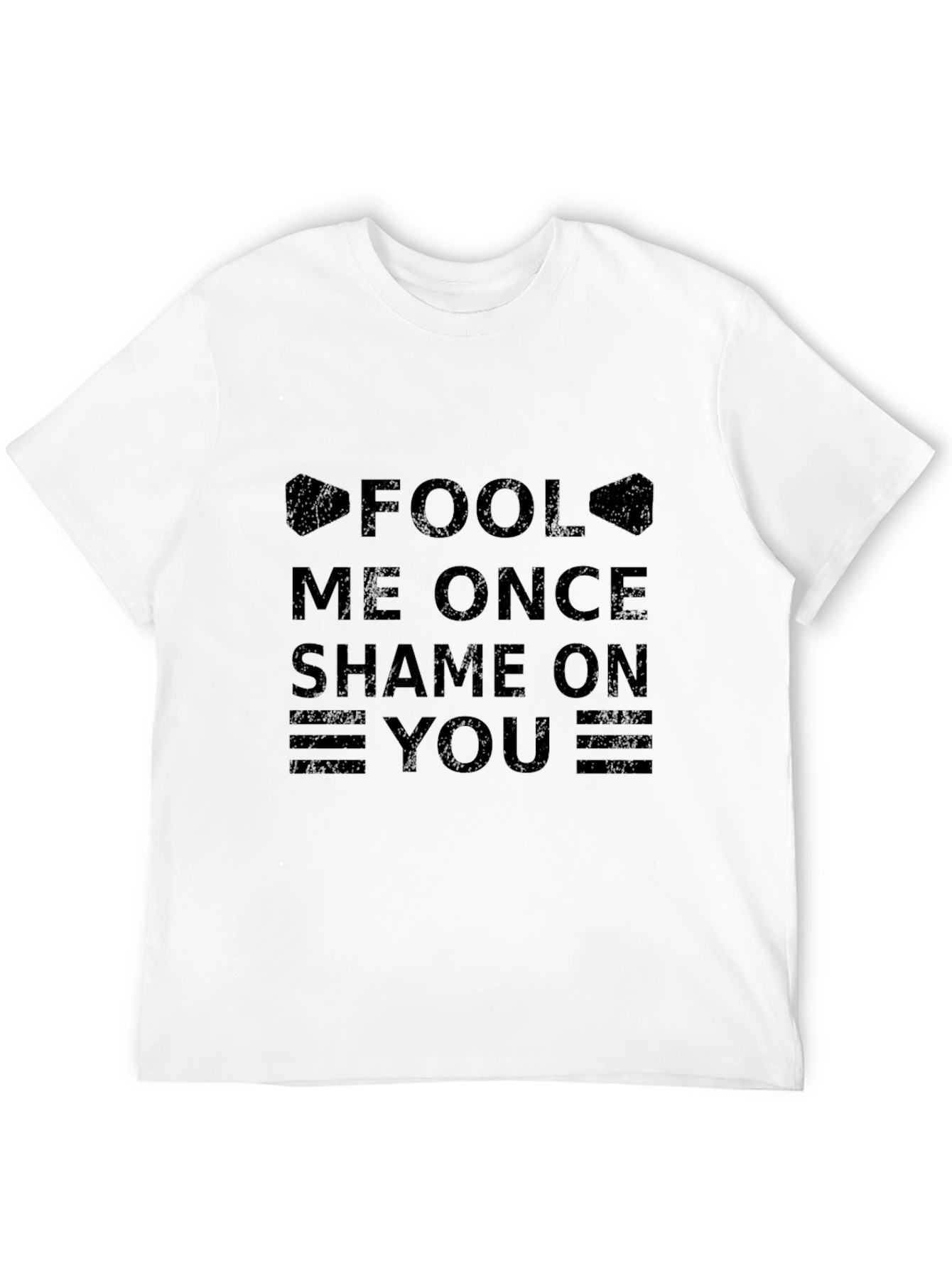 Fool Me Once Shame On You T-Shirt - Black