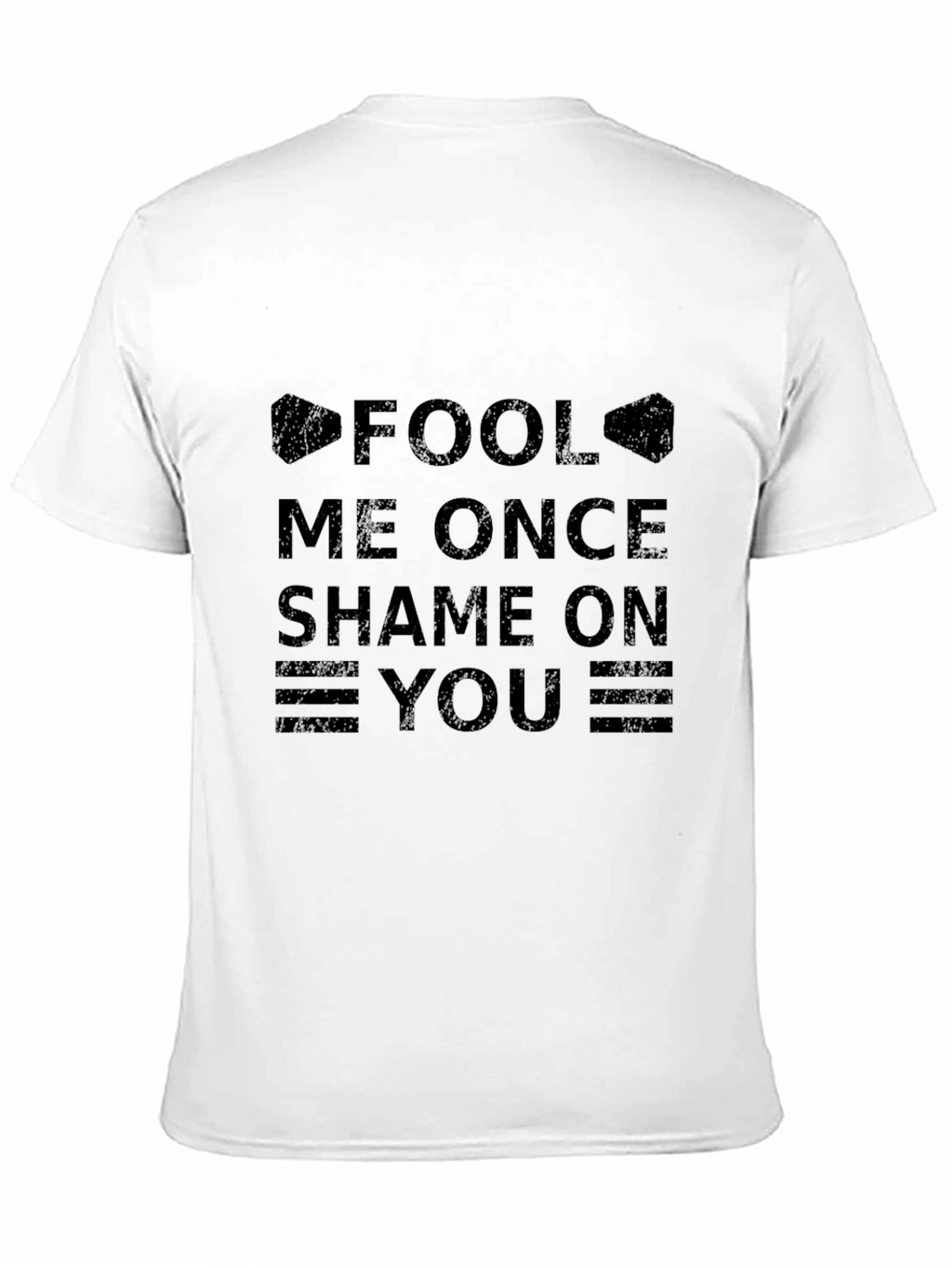 Fool Me Once Shame On You T-Shirt - Black