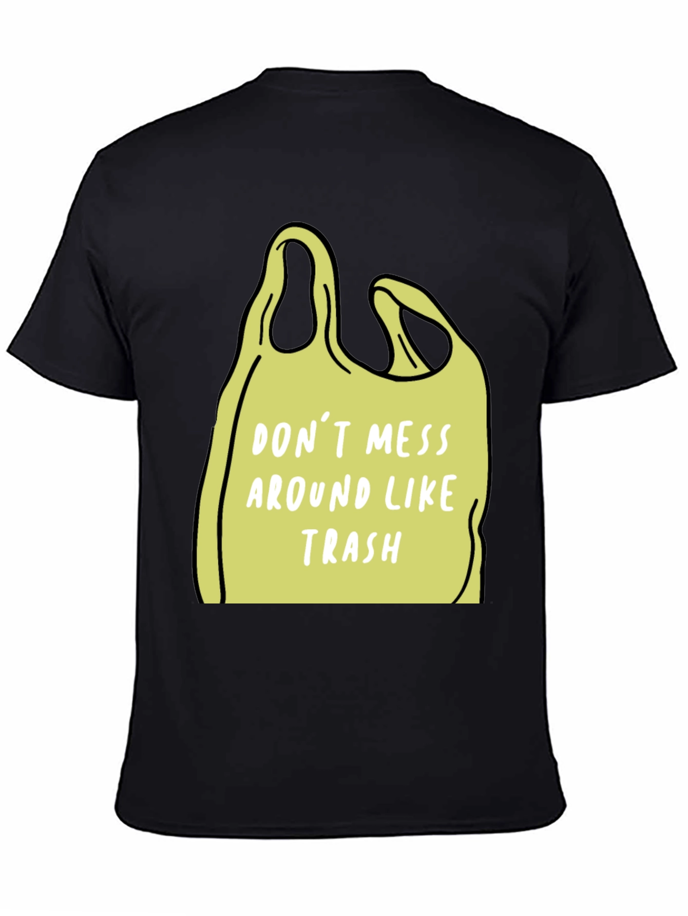 Dont Mess Around Like Trash T-Shirt