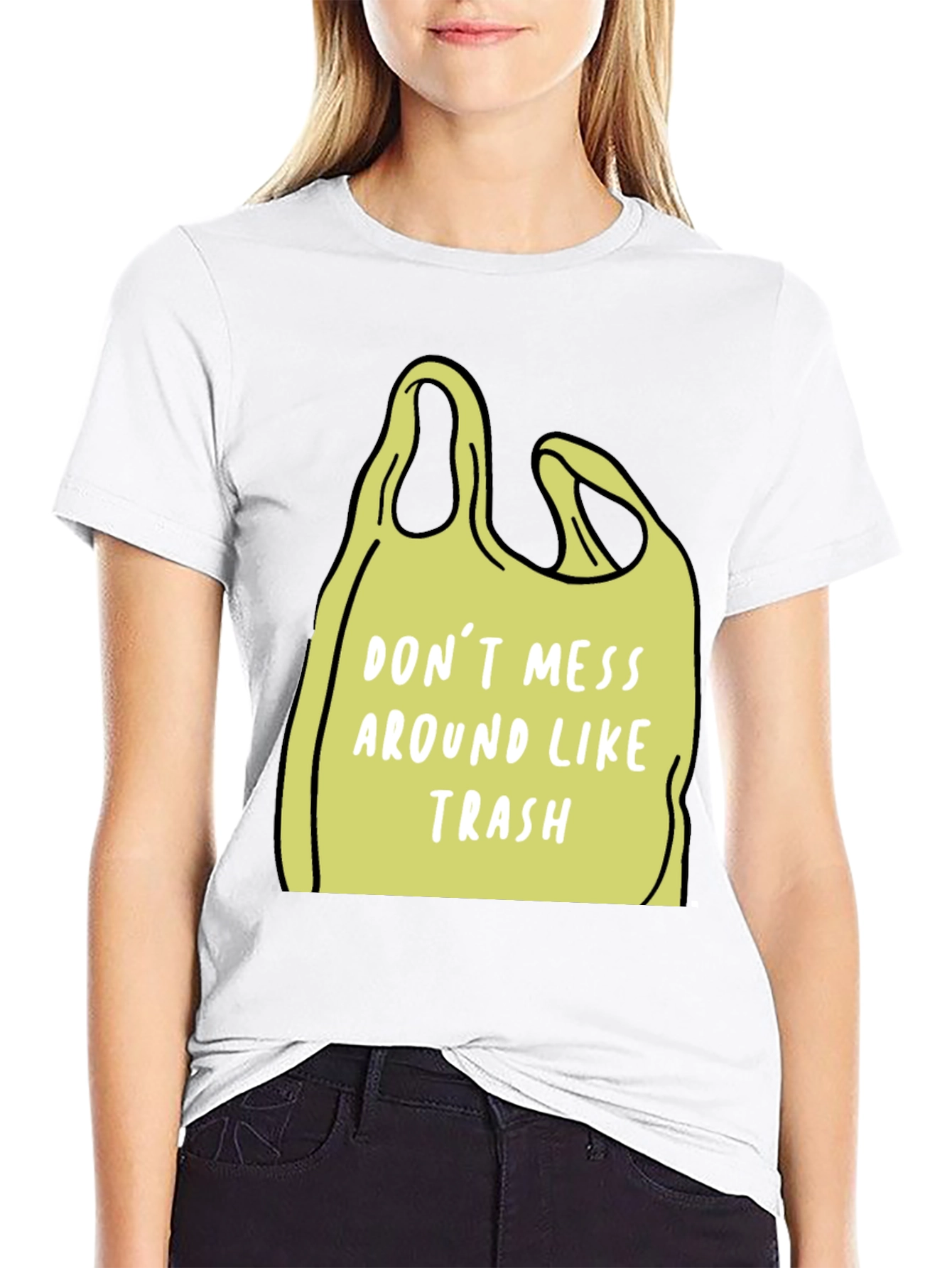 Dont Mess Around Like Trash T-Shirt