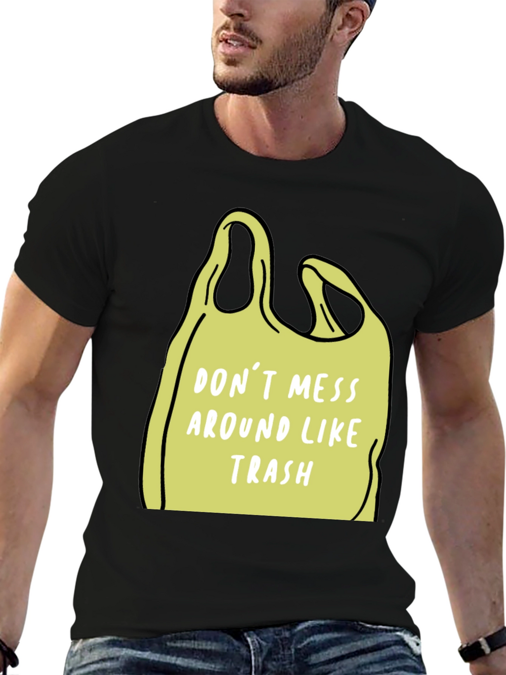 Dont Mess Around Like Trash T-Shirt