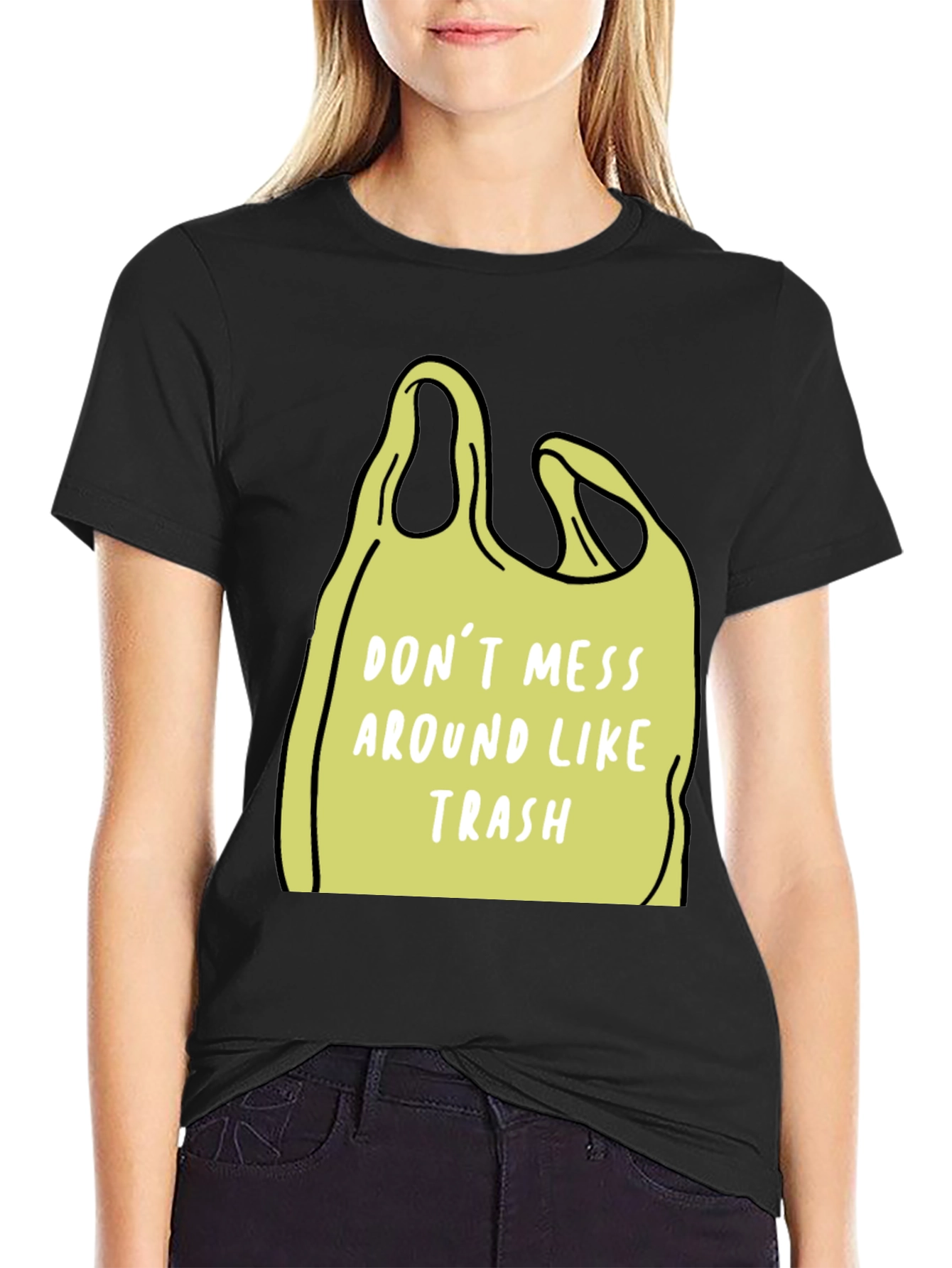 Dont Mess Around Like Trash T-Shirt