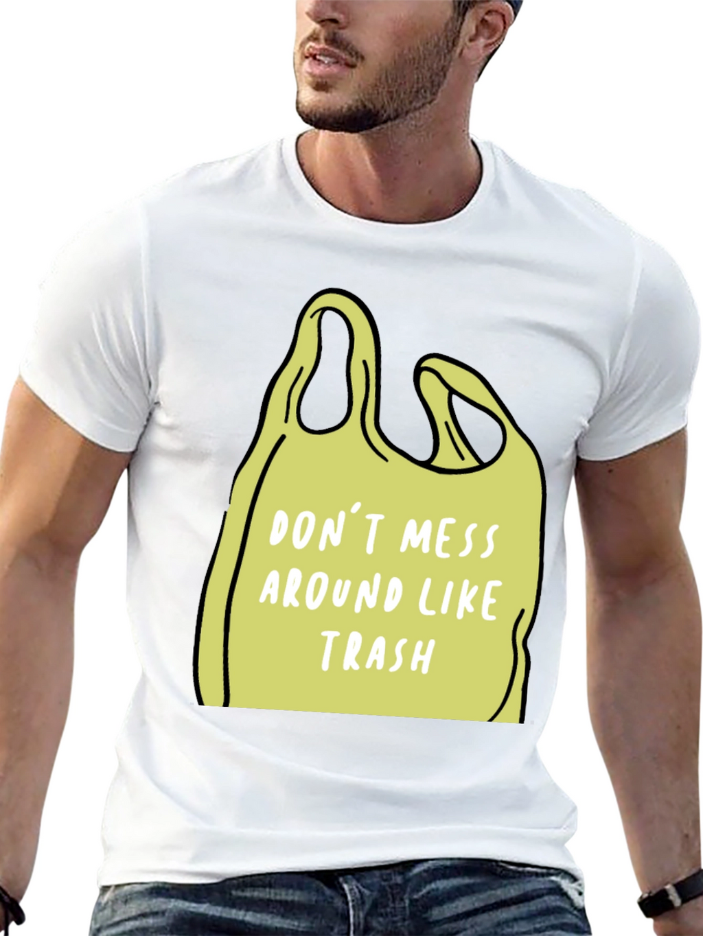 Dont Mess Around Like Trash T-Shirt