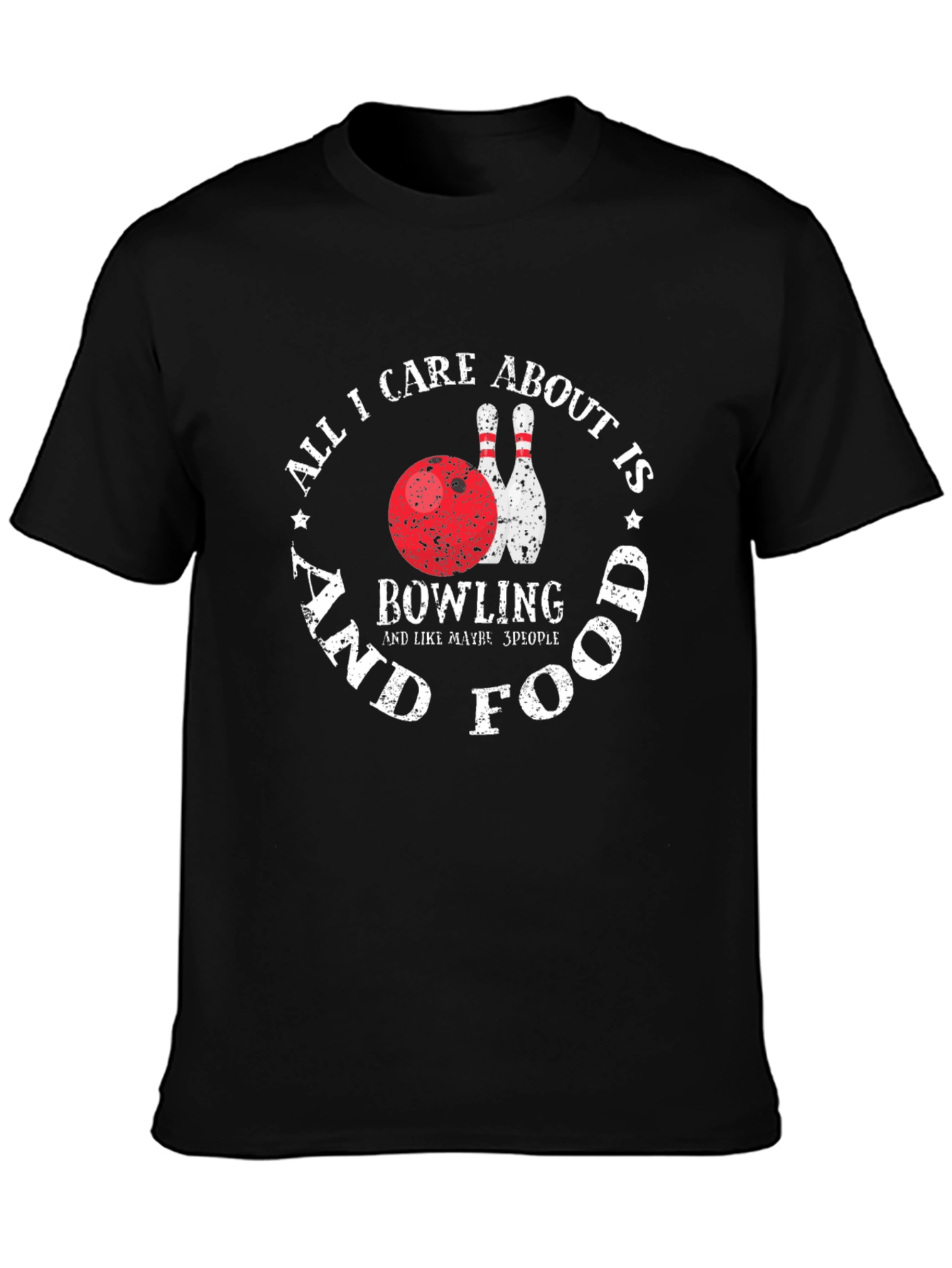 Bowling & Food T-Shirt - All I Care About Is...