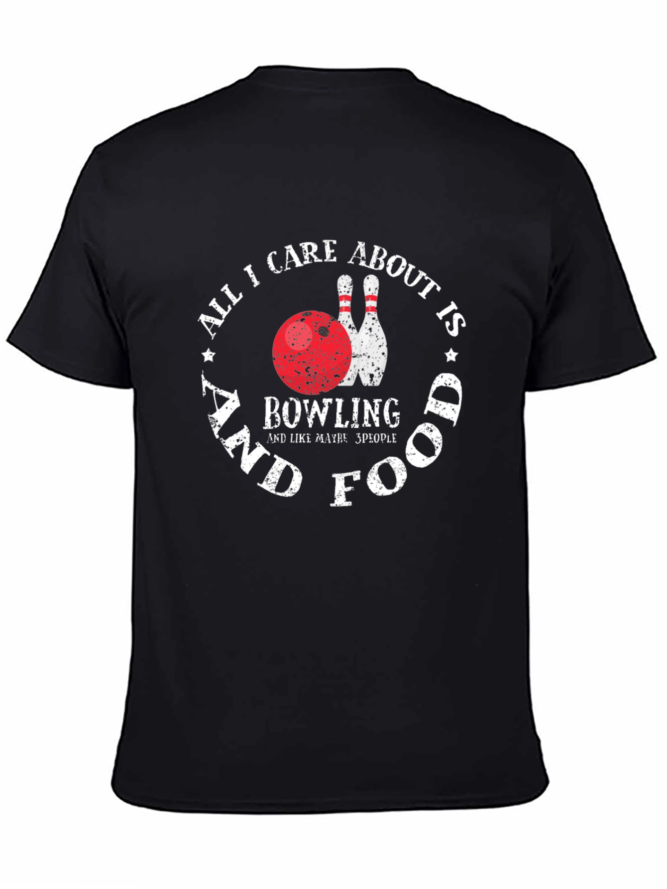 Bowling & Food T-Shirt - All I Care About Is...