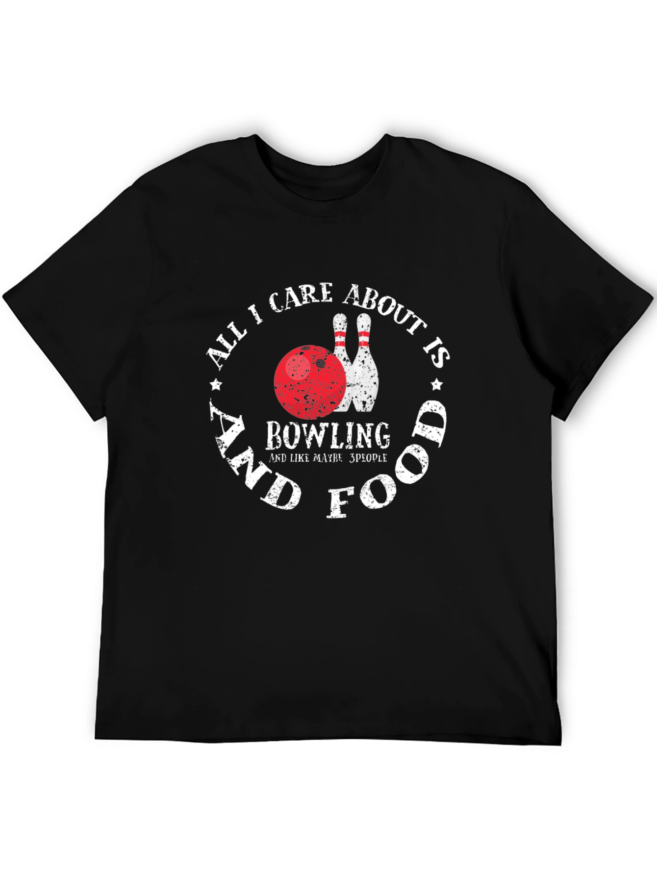 Bowling & Food T-Shirt - All I Care About Is...
